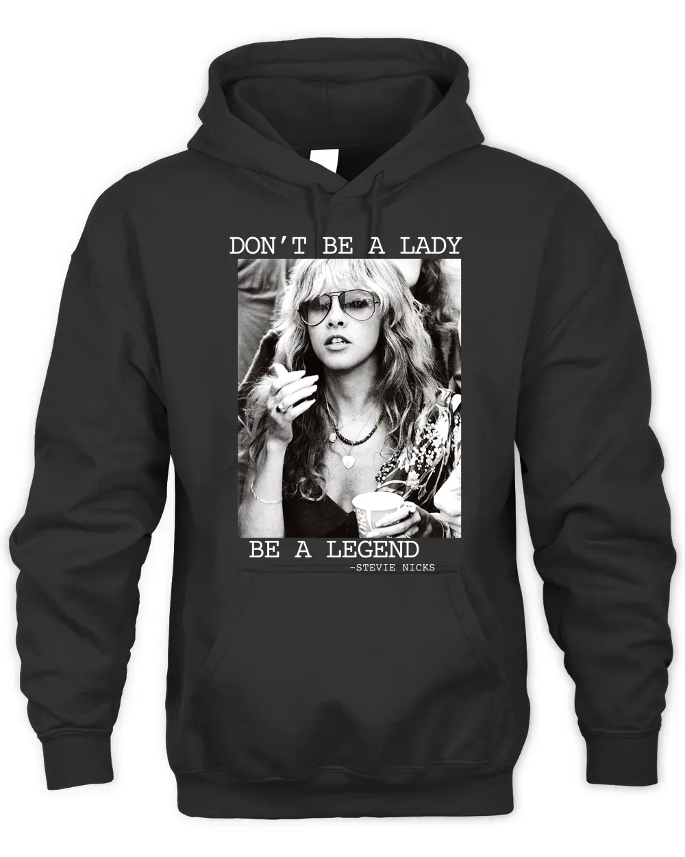 Hoodie Dont Be A Lady Be A Legend, Vintage Stevie Nicks , Stevei Nicks