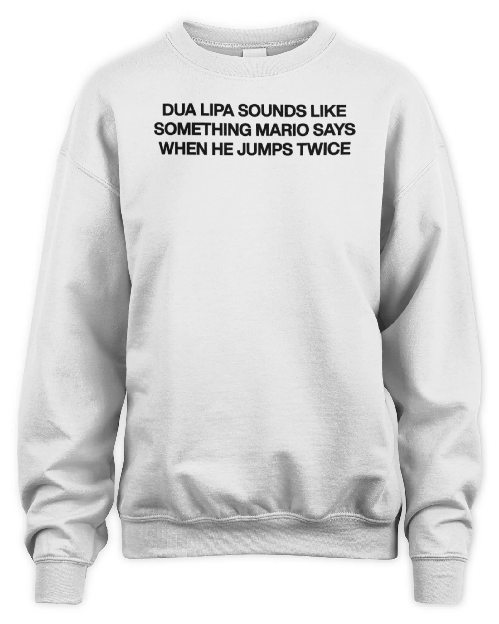 Sweatshirt Dua Lipa Sounds Like Something Mario Says When He Jumps Twice, Premium Sweaer