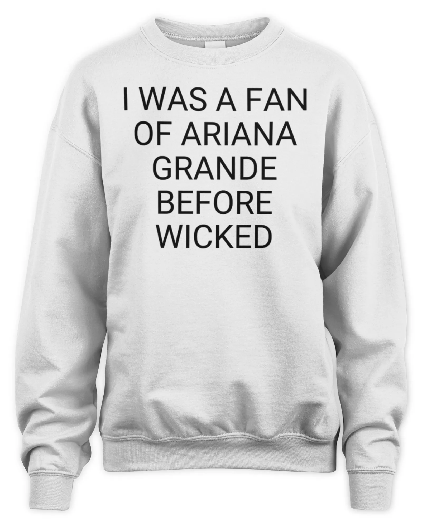 Sweatshirt I Was A Fan Of Ariana Grande Before Wicked, Premium Sweaer