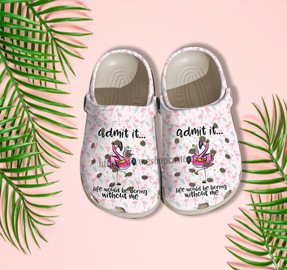 Admit It Life Would Be Boring Without Flamingo Croc Shoes Flamingo Pool Party Shoes Croc Crocs Customize Gift Besties