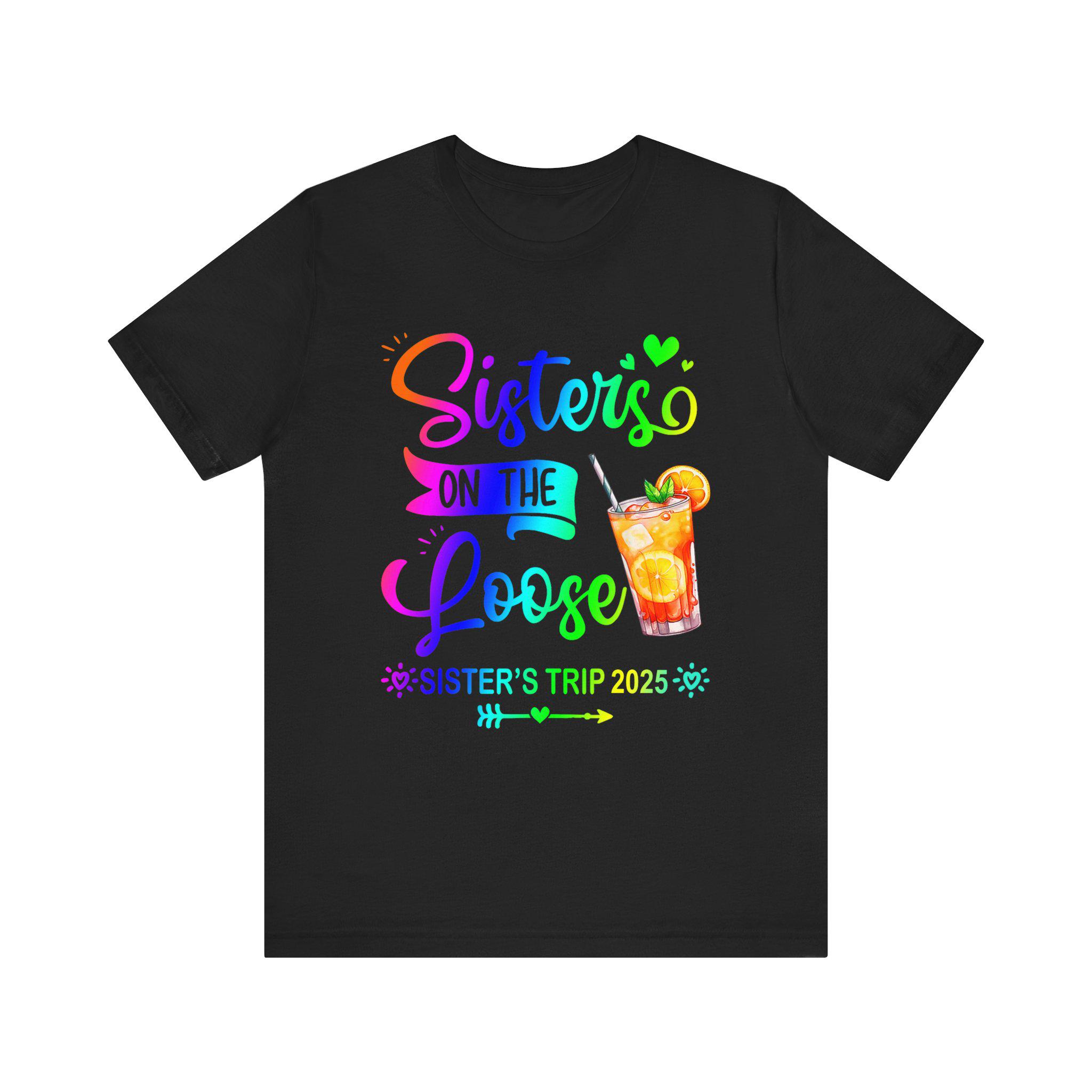 Sisters On The Loose 2025 Shirt, Sisters On 4 T-shirt