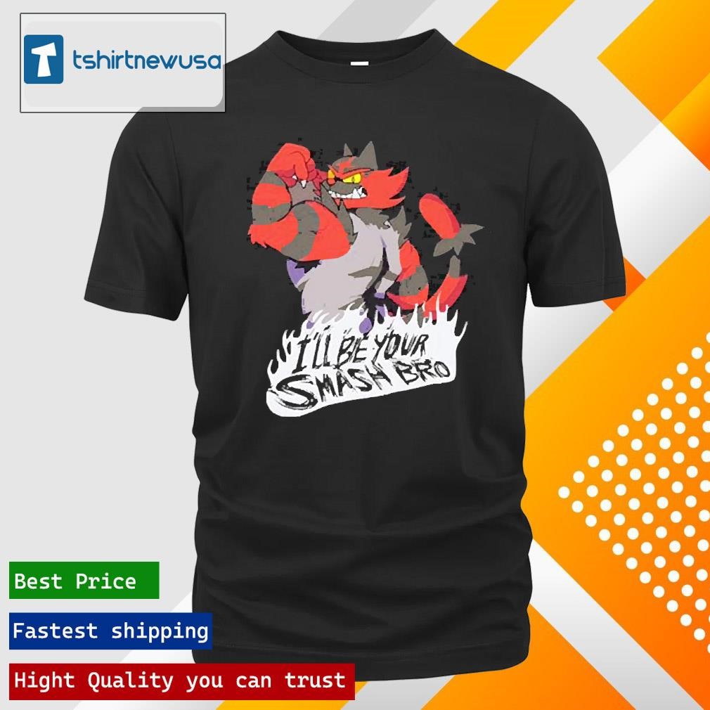 Official Smash Bros Incineroar Ill Be Your Smash Bro 2025 T Shirt