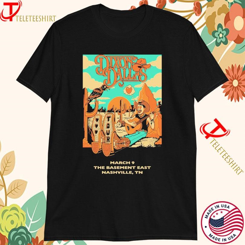 Dixon Dallas The Basement East On Mar 9 2025 In Nashville TN Tour, Dixon Dallas T-shirts