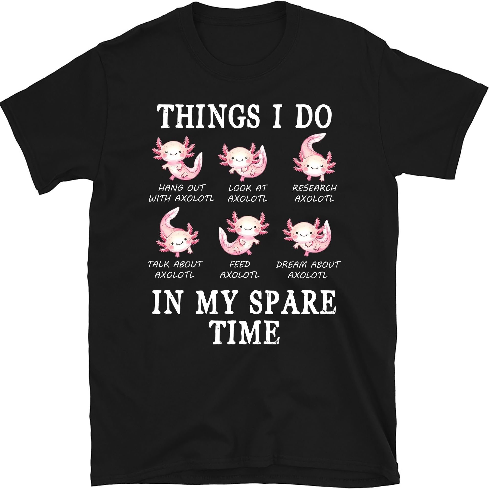 Funny Axolotl Shirt Things I Do in My Spare Time Shirt, Cute Axolotl Shirt, Funny Axolotl Tee Gift for Axolotl Lover, Small