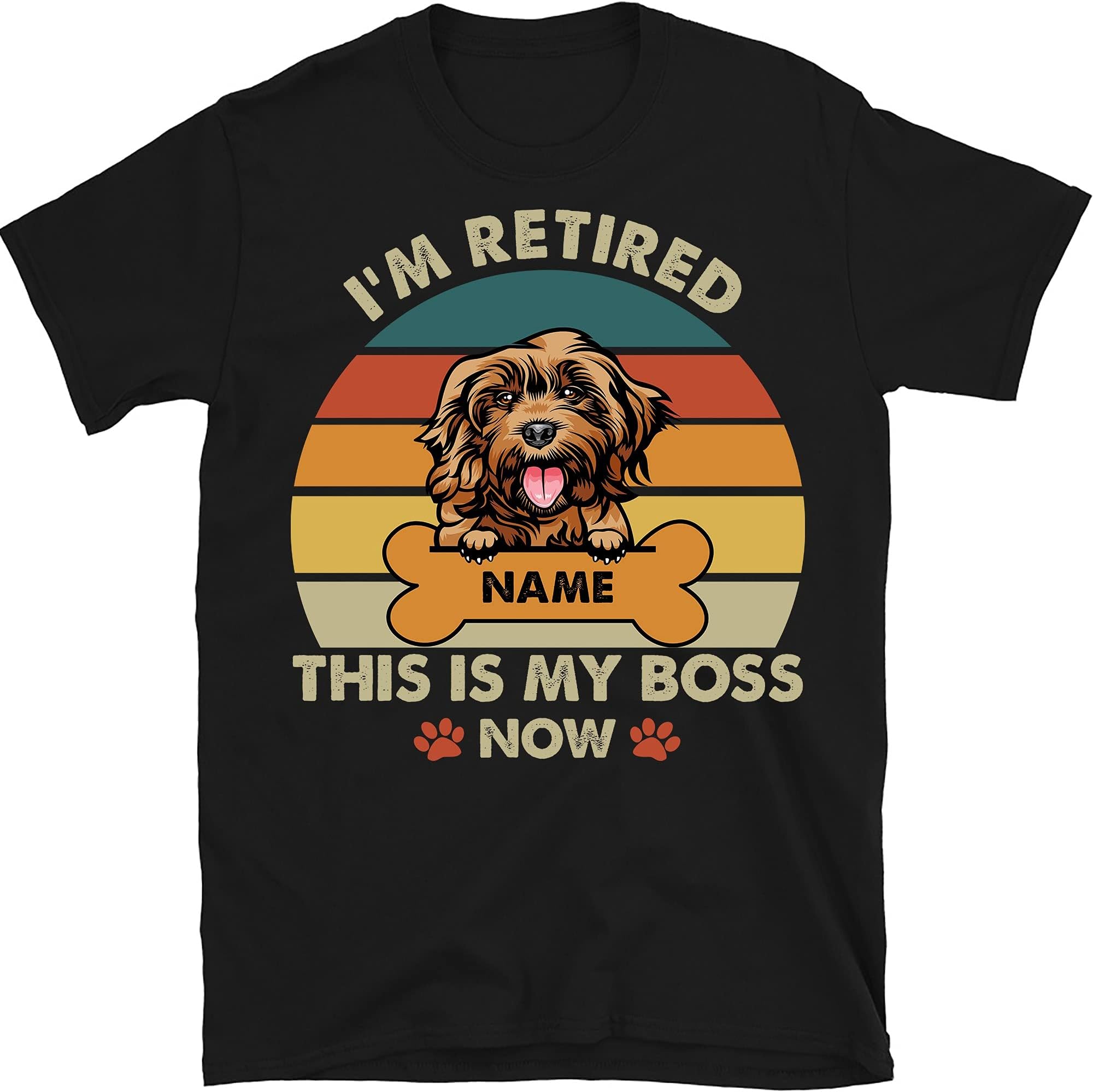 Personalized Dog T-Shirt This is My Boss I'm Retired Custom Dog Unisex T-Shirt, Dog Lover Shirt, Gift Birthday, Anniversary, T-Shirt for Women Men Multicolored