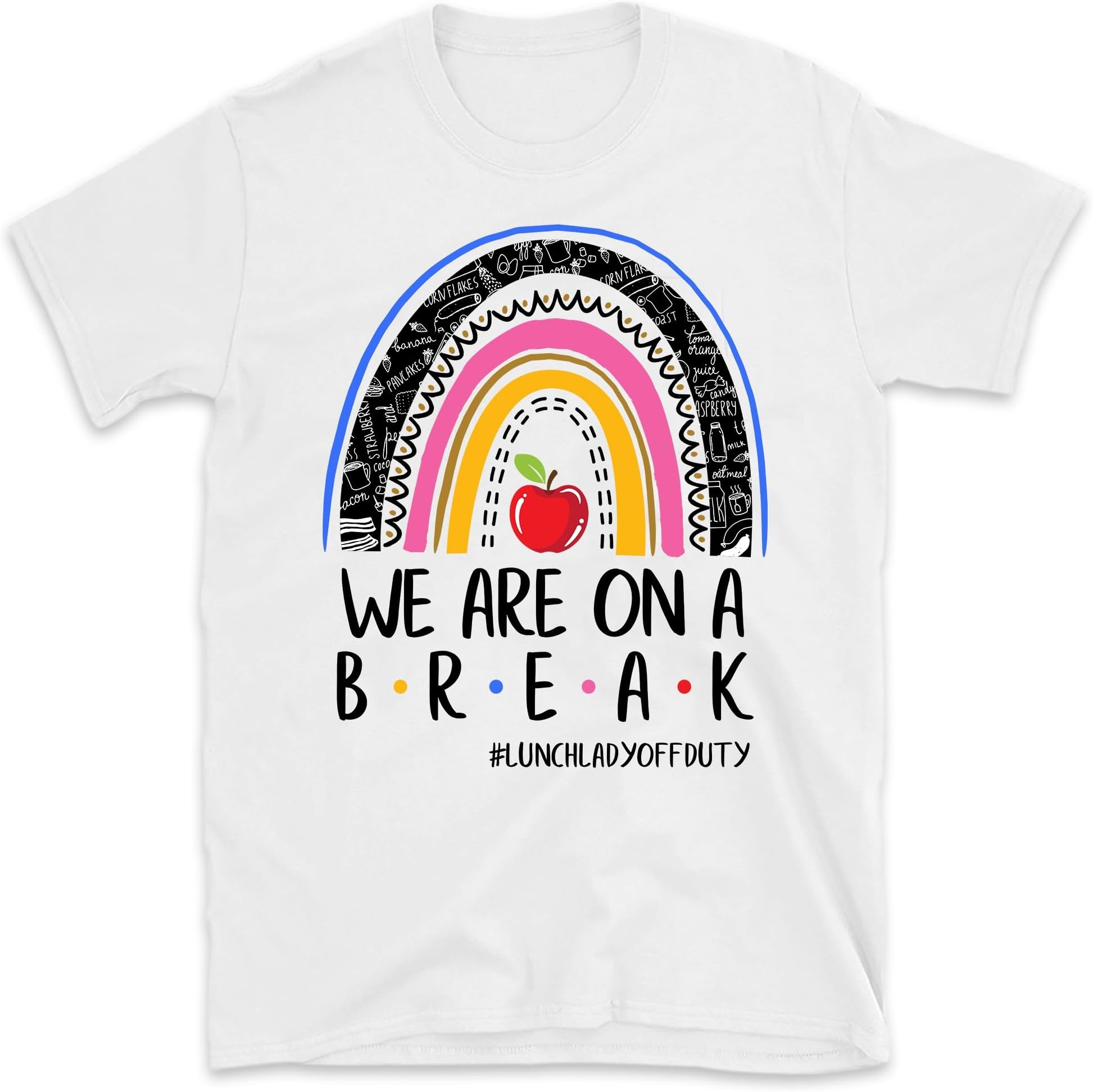 Rainbow We are On A Break Summer Lunch Lady Off Duty T-Shirt, Lunch Lady Off Duty Shirt, Lunch Lady Summer Break Shirt, Lunch Team