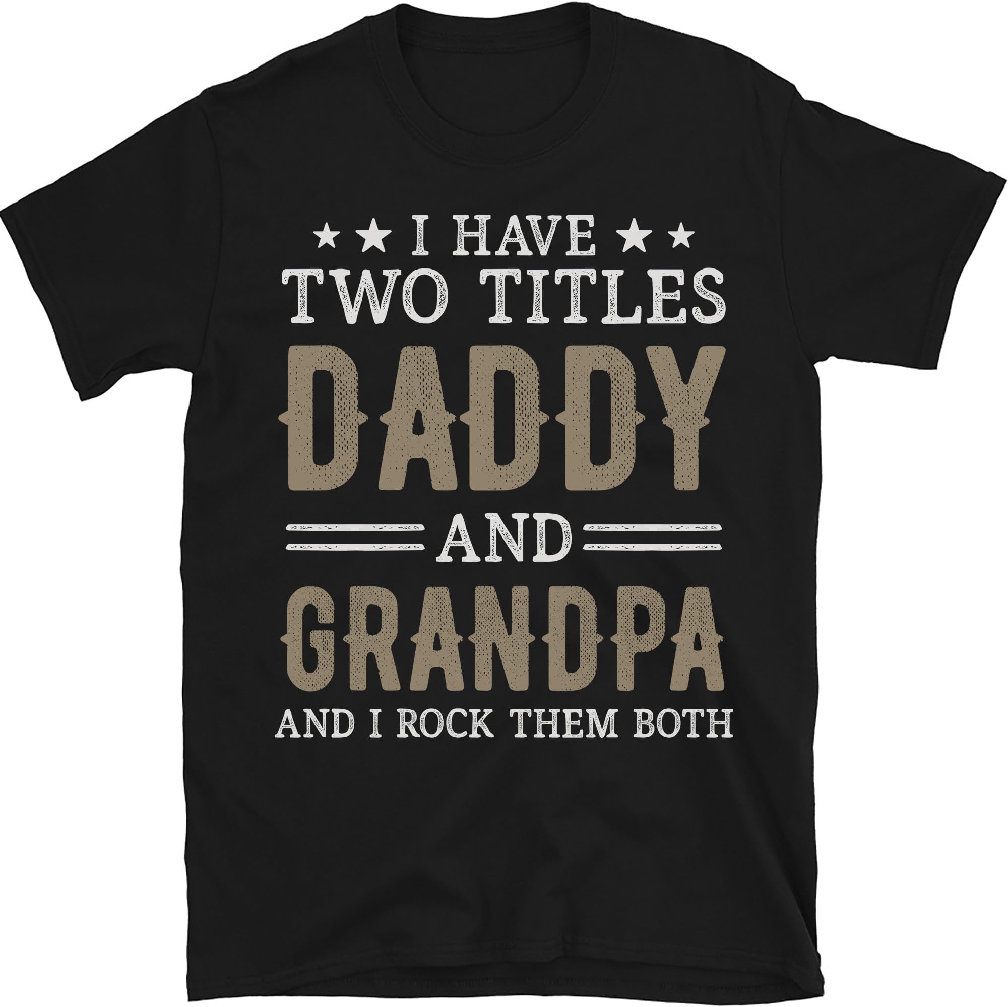 I Have Two Titles Dad and Grandpa I Rock Them Both T-Shirt, I Have Two Titles Dad and Papa, Father's Day Grandpa Gift T-Shirt, Small
