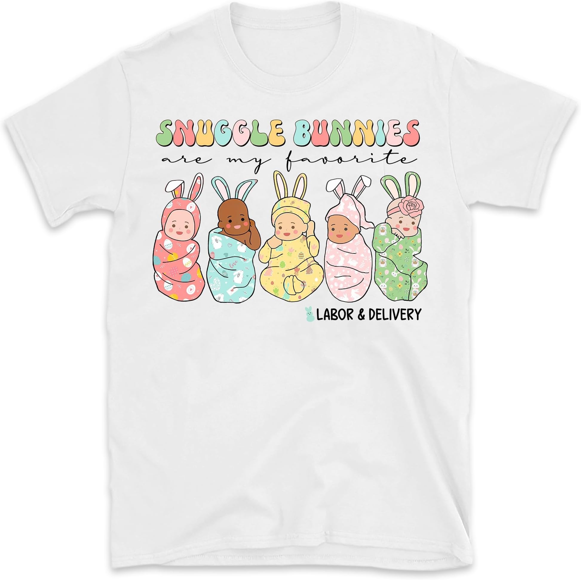 Snuggle Bunnies are My Favorite Labor and Delivery Shirt, Happy Easter L&D Shirt, Labor Nurse Shirt, LD Nurse Easter Shirt