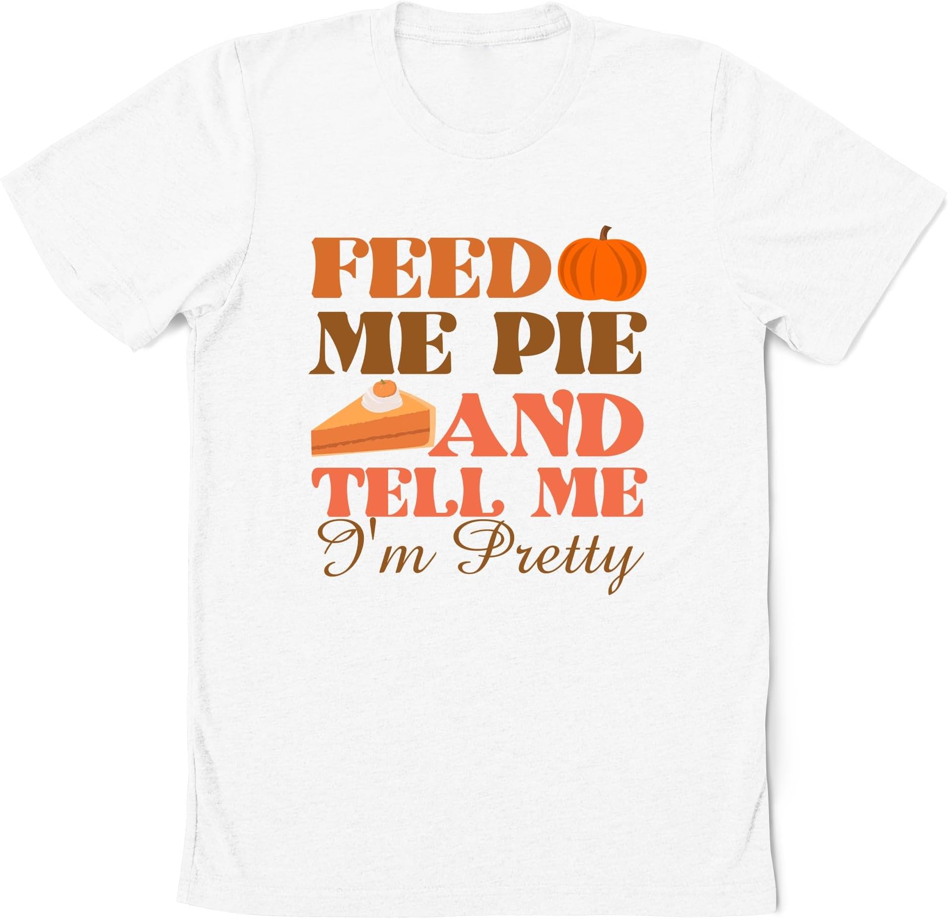 Feed Me Pie and Tell Me I'm Pretty Sweatshirt, Thanksgiving Fall Season Long Sleeve Hoodie, Fall Pumpkin Sweater, Hello Autumn Shirt, Thanksgiving Gift