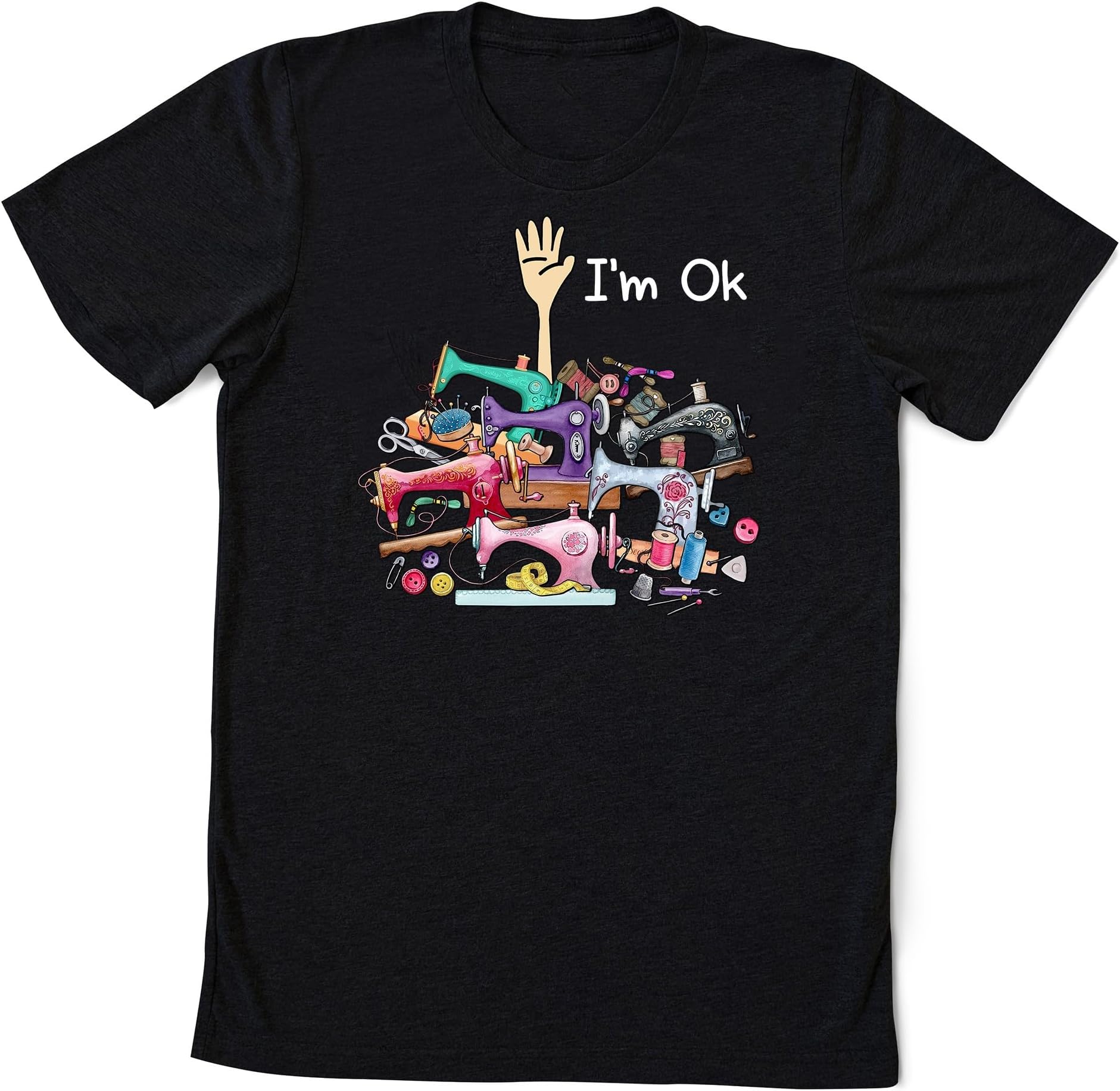 I'm Ok Sew Shirt, Sewing Gift, Gift for Sewing, Sew Gift, Funny Sewing Gift, Sewing Lover, Sewing Lover Gift