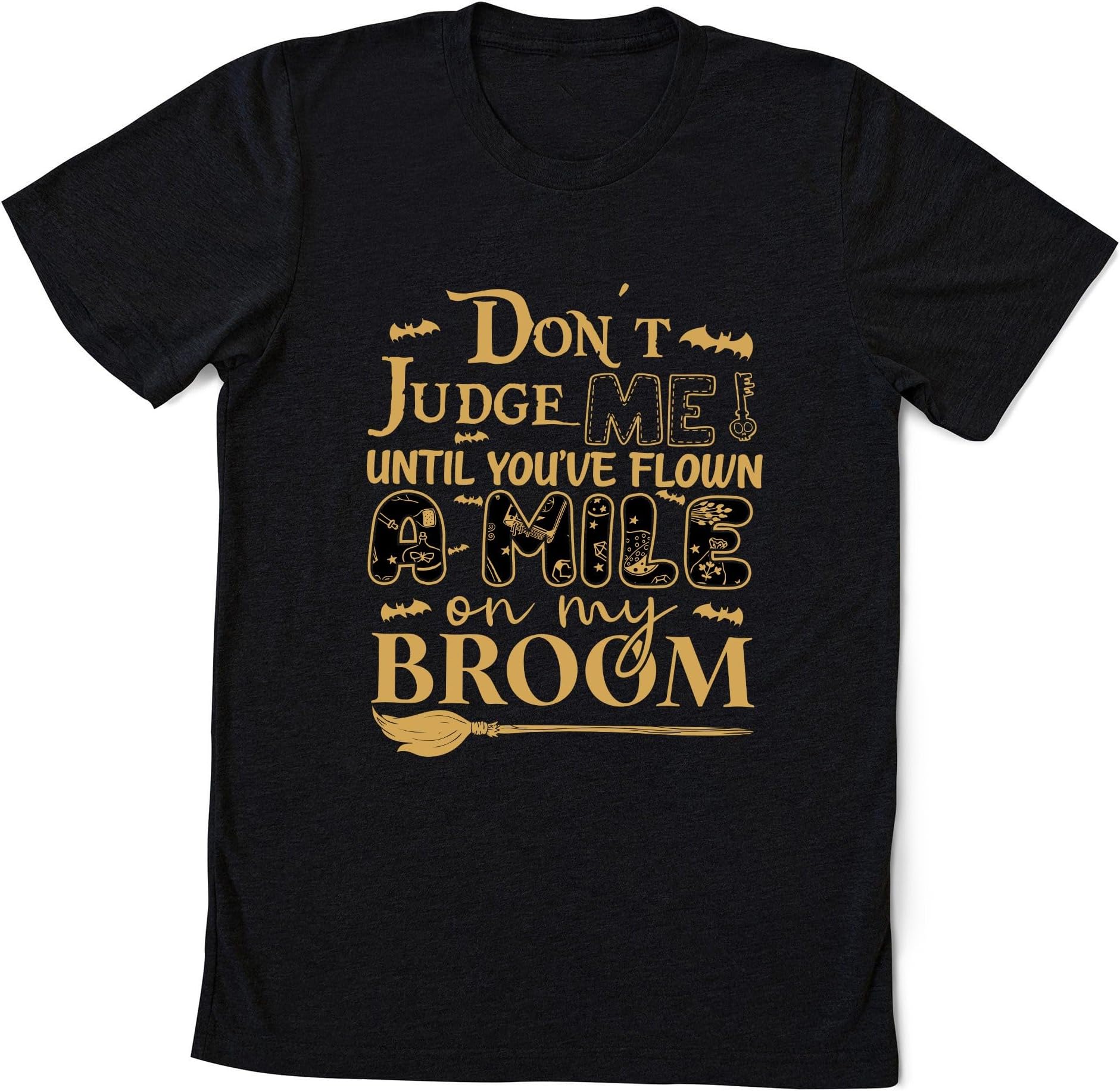 Halloween Don't Judge Me Until You've Flown A Mile On My Broom Shirt, Halloween Broom Shirt, Gift for Halloween, Spooky Witch Shirt