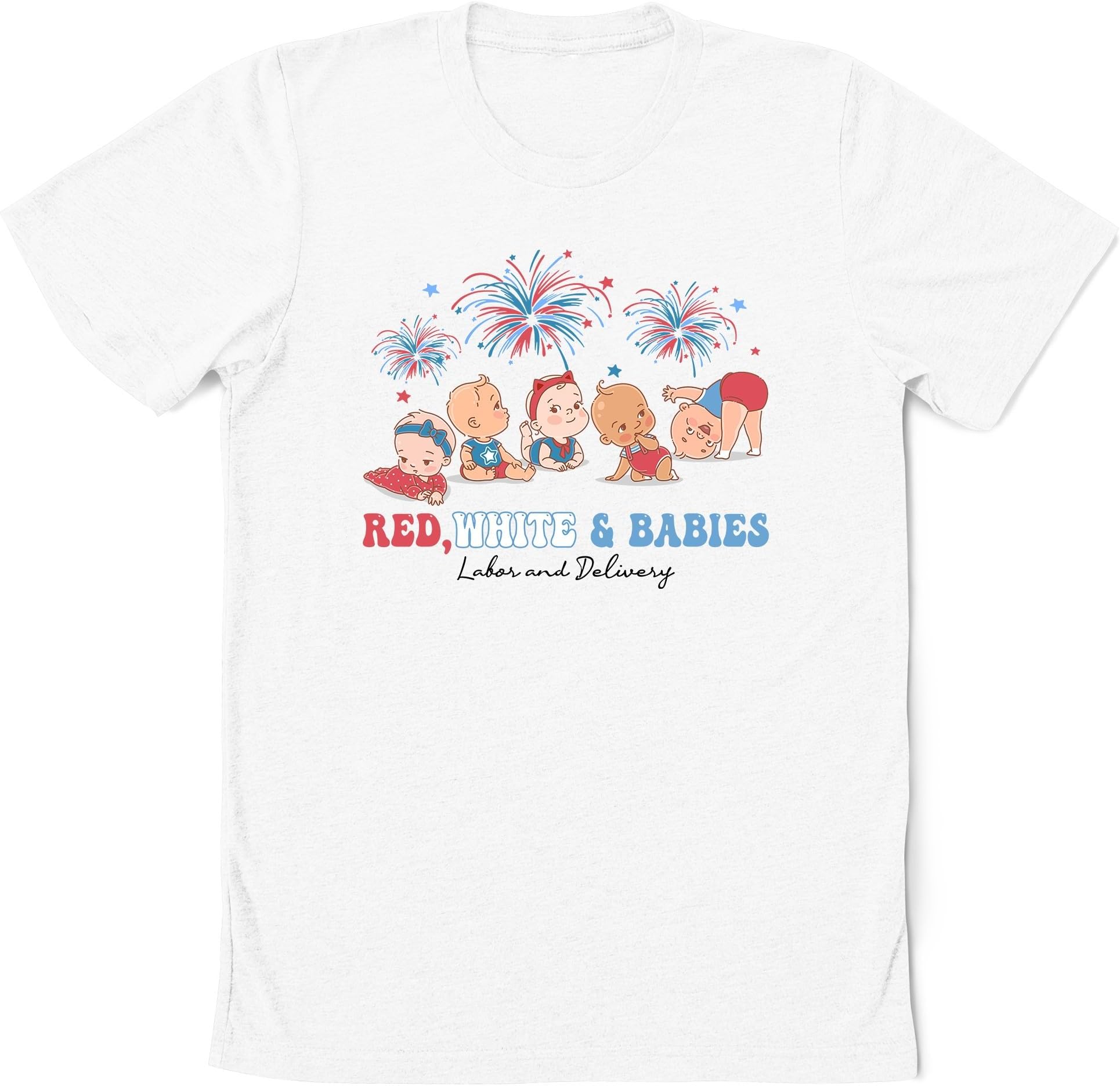 Red White and Babies Labor and Delivery Nurse 4th of July T-Shirt 4th July Firecracker LD Patriotic Mother Baby Nurse