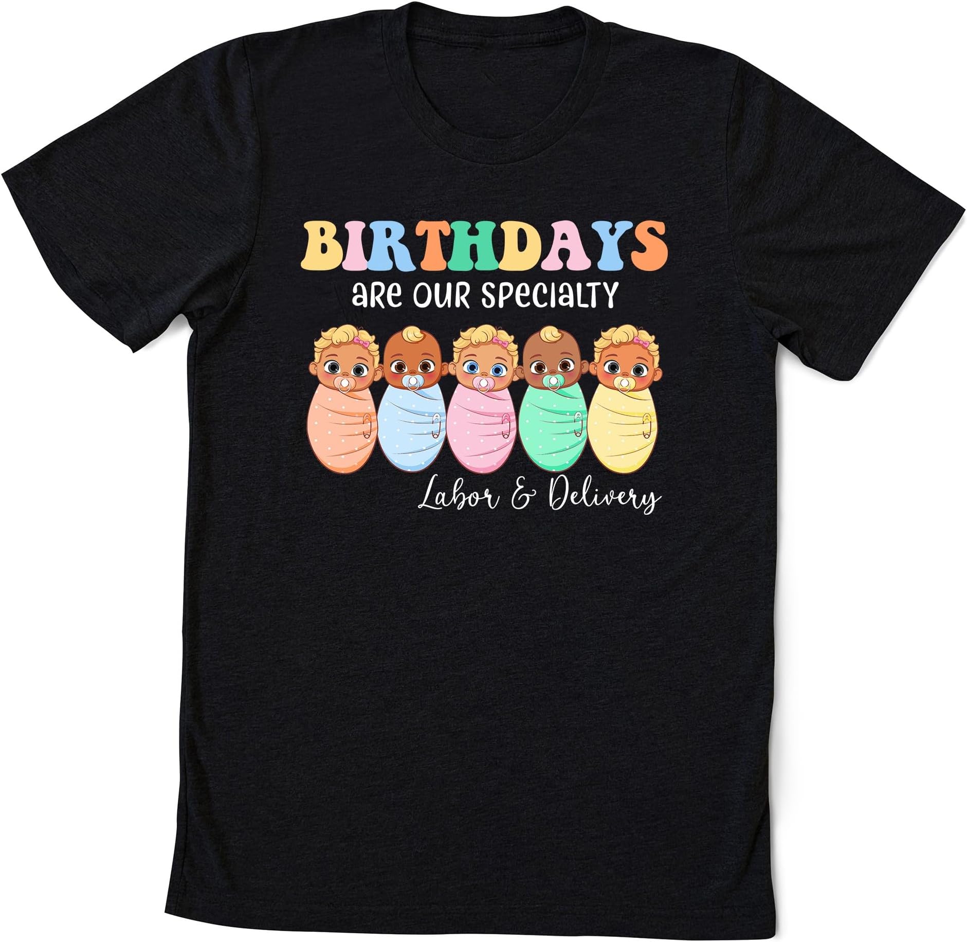 Labor and Delivery Nurse Shirt, Birthdays are Our Specialty Tshirt, L&D Nurse Shirt, Mother Baby Nurse, Graduation Gift Birth Nurse, Doula