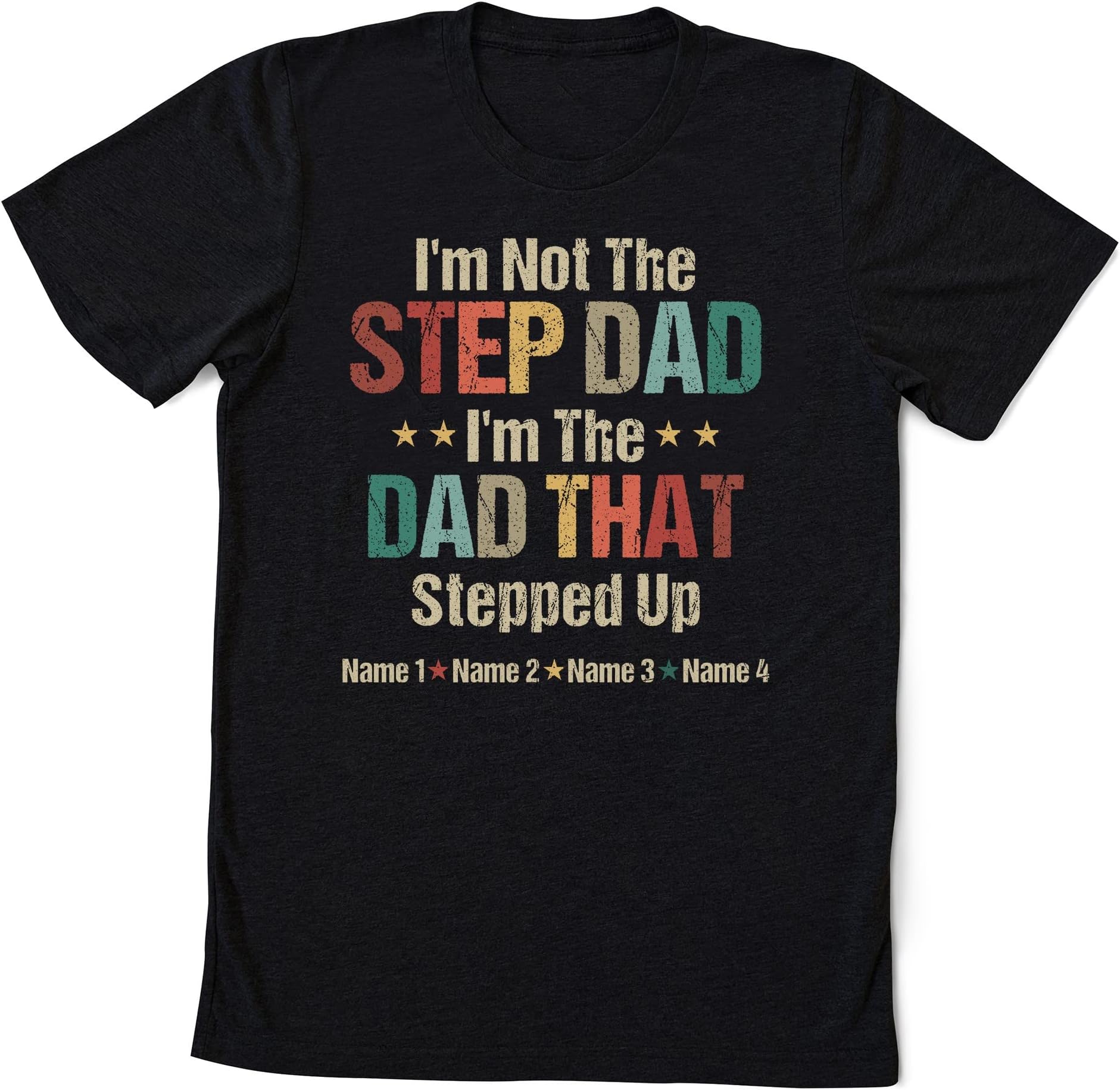 Personalized I'm Not The Step Dad I'm The Dad That Stepped Up Shirt, Funny Dad Shirt, Custom Fathers Day Shirt, Best Dad Shirt, Gift for Dad
