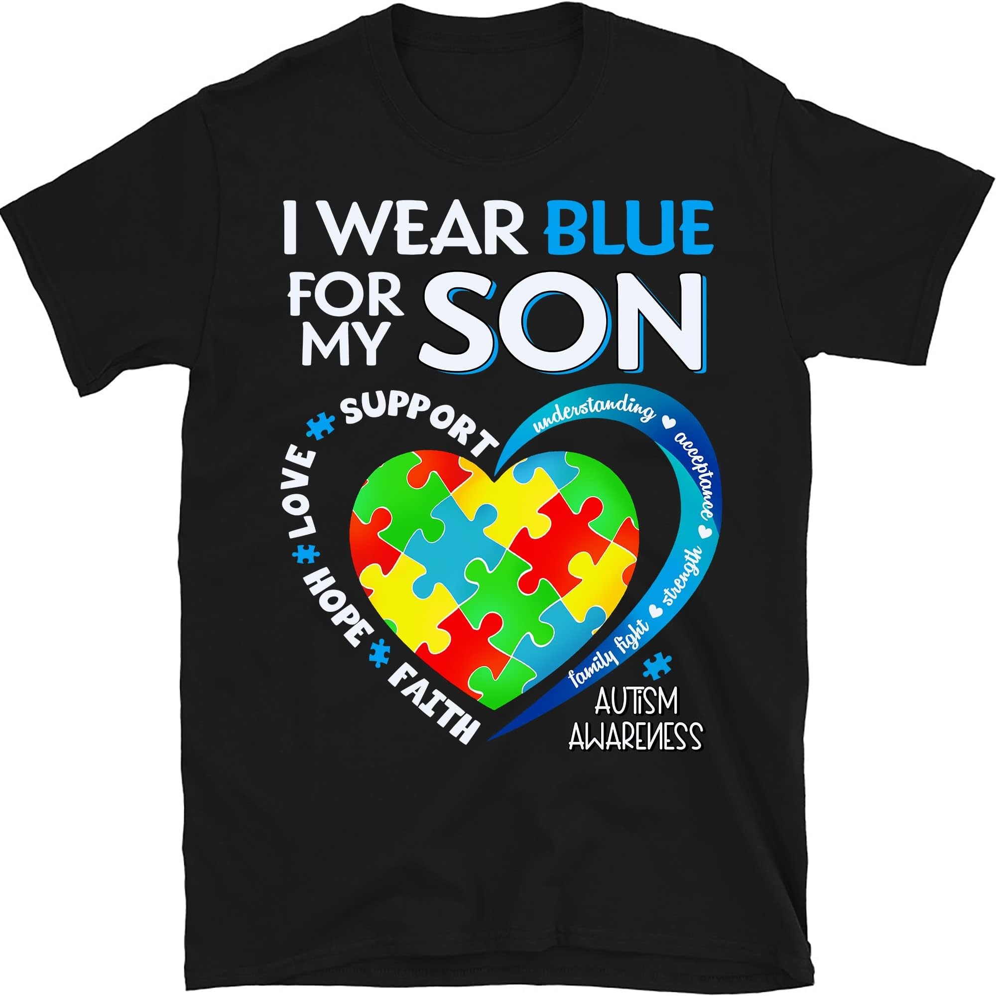 I Wear Blue for Autism Awareness, Autism Family Shirt, Autism Gift, Autism Awareness Shirt, Autism Awareness Gift,I Wear Blue for My Son Tee