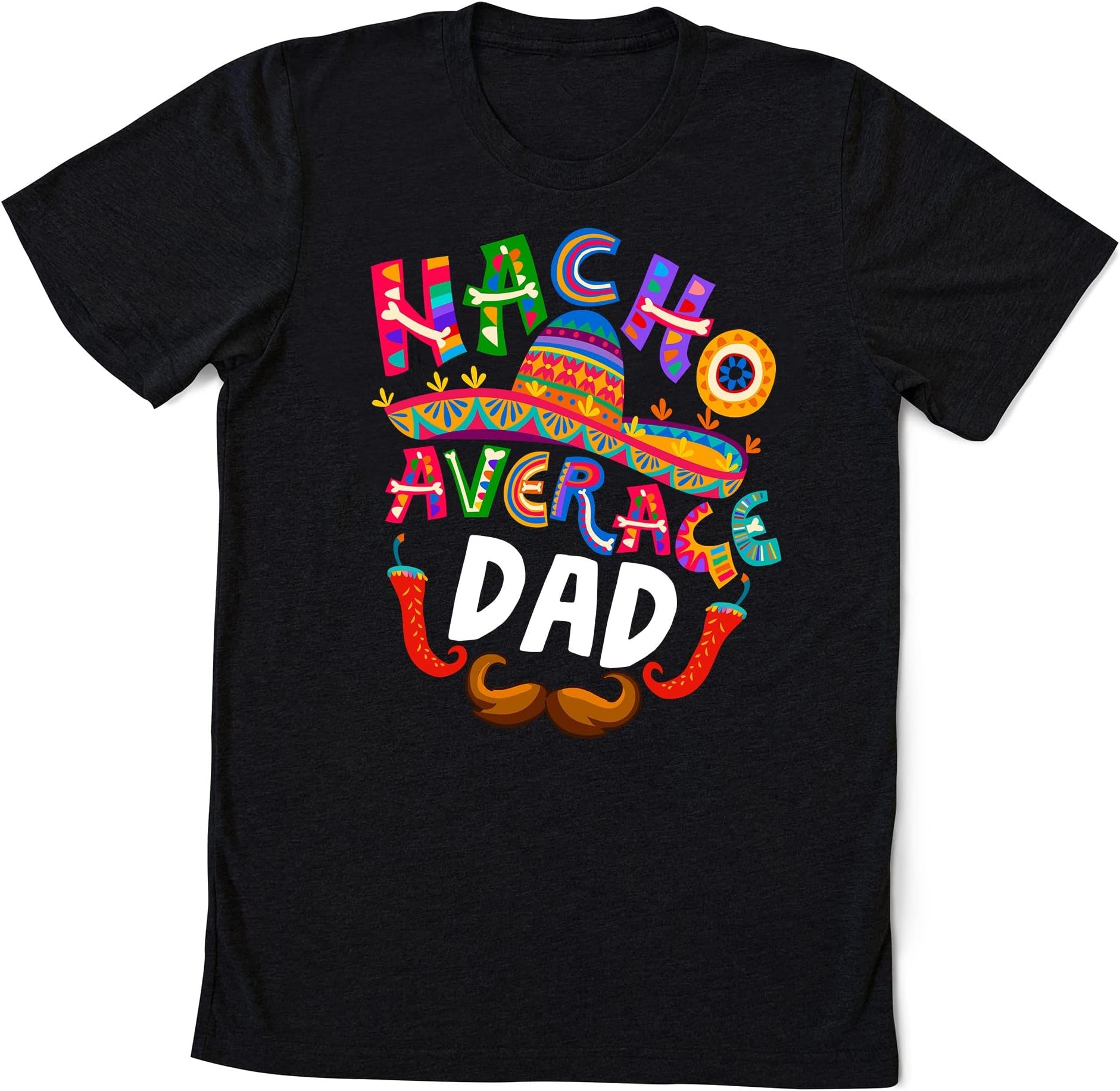 Nacho Average Dad Mexican Daddy Cinco de Mayo Father Fiesta T-Shirt, Easter Shirt, Easter Shirt, Easter Tee Multicolored