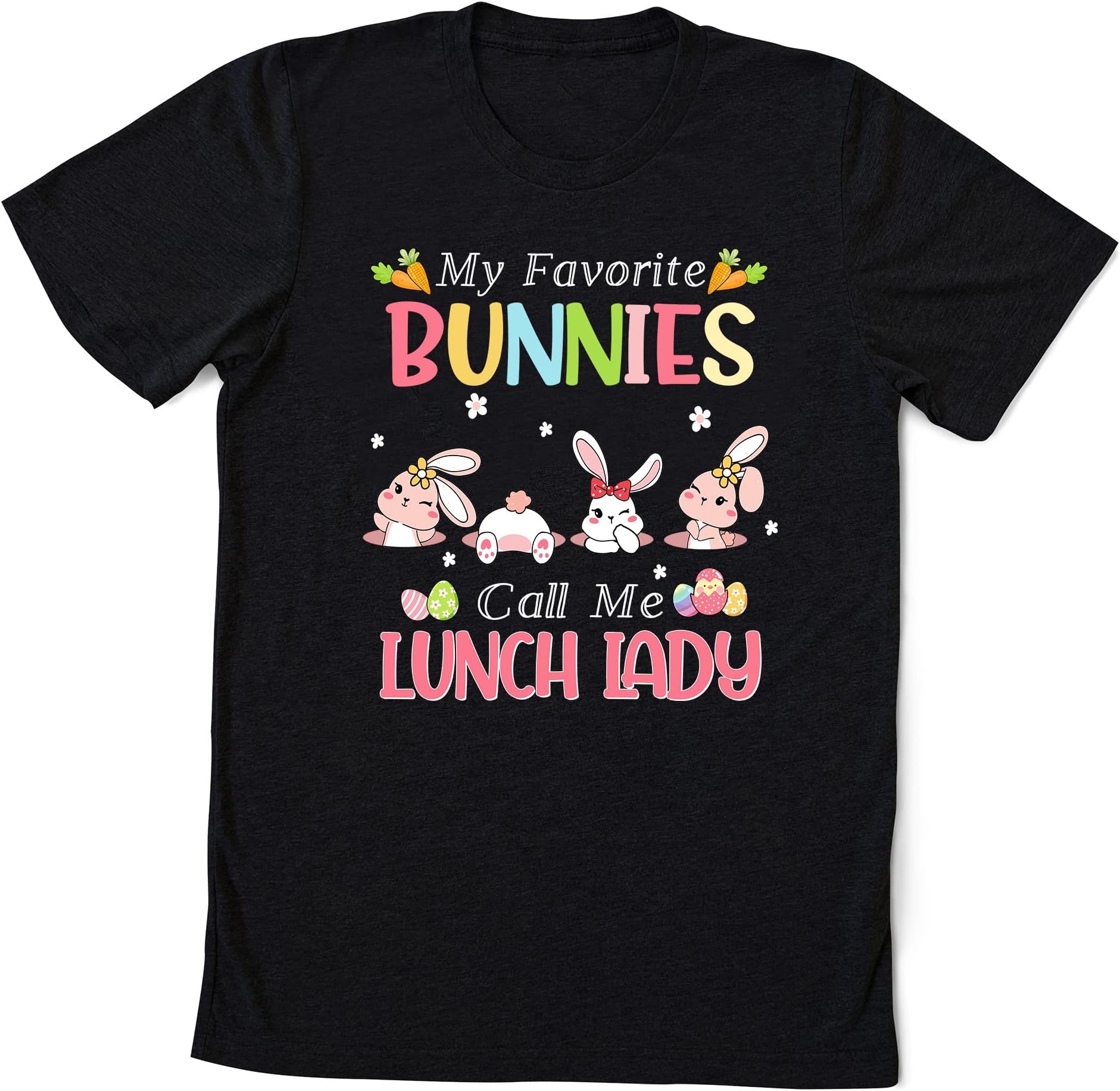 My Favorite Bunnies Call Me Lunch Lady Funny Easter Day T-Shirt, Happy Easter,Bunny Tee,Easter Day Shirt,Easter Egg Tee Multicolored
