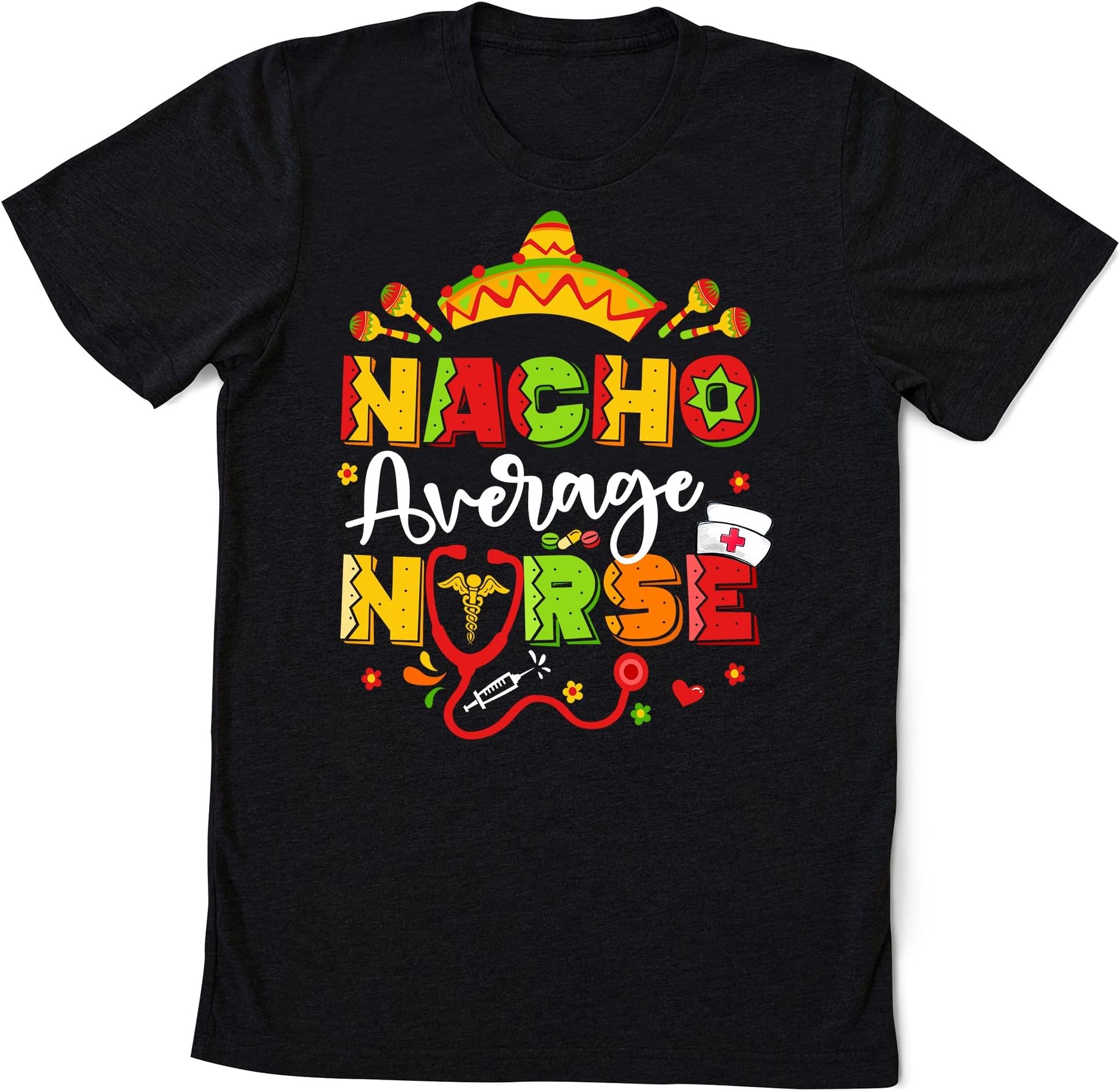 Nacho Average Nurse Cinco De Mayo Fiesta Mexican Nursing T-Shirt, Happy Cinco De Mayo Shirt, Fiesta Party Shirt Multicolored