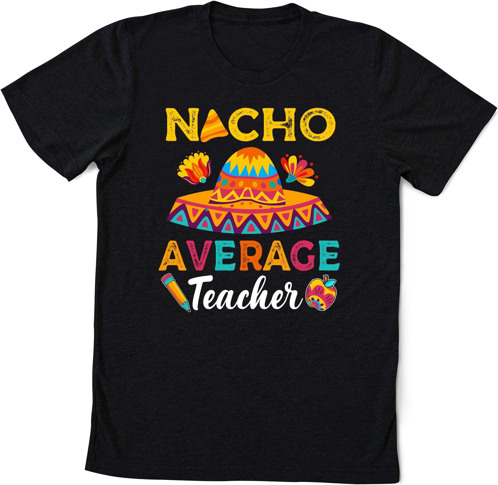 Nacho Average Teacher Shirt, Teacher Shirt, Funny Teacher Shirt, Fiesta Shirt, Teacher Appreciation, Teacher Gift, Gift for Teacher Multicolored