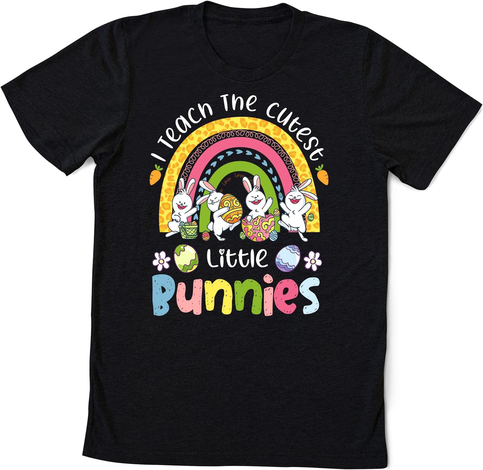 Easter Day Teacher I Teach The Cutest Little Bunnies Rainbow T-Shirt, r Easter Day Bunny Egg T-Shirt, Bunny Teacher Shirt, Custom Teacher Tee