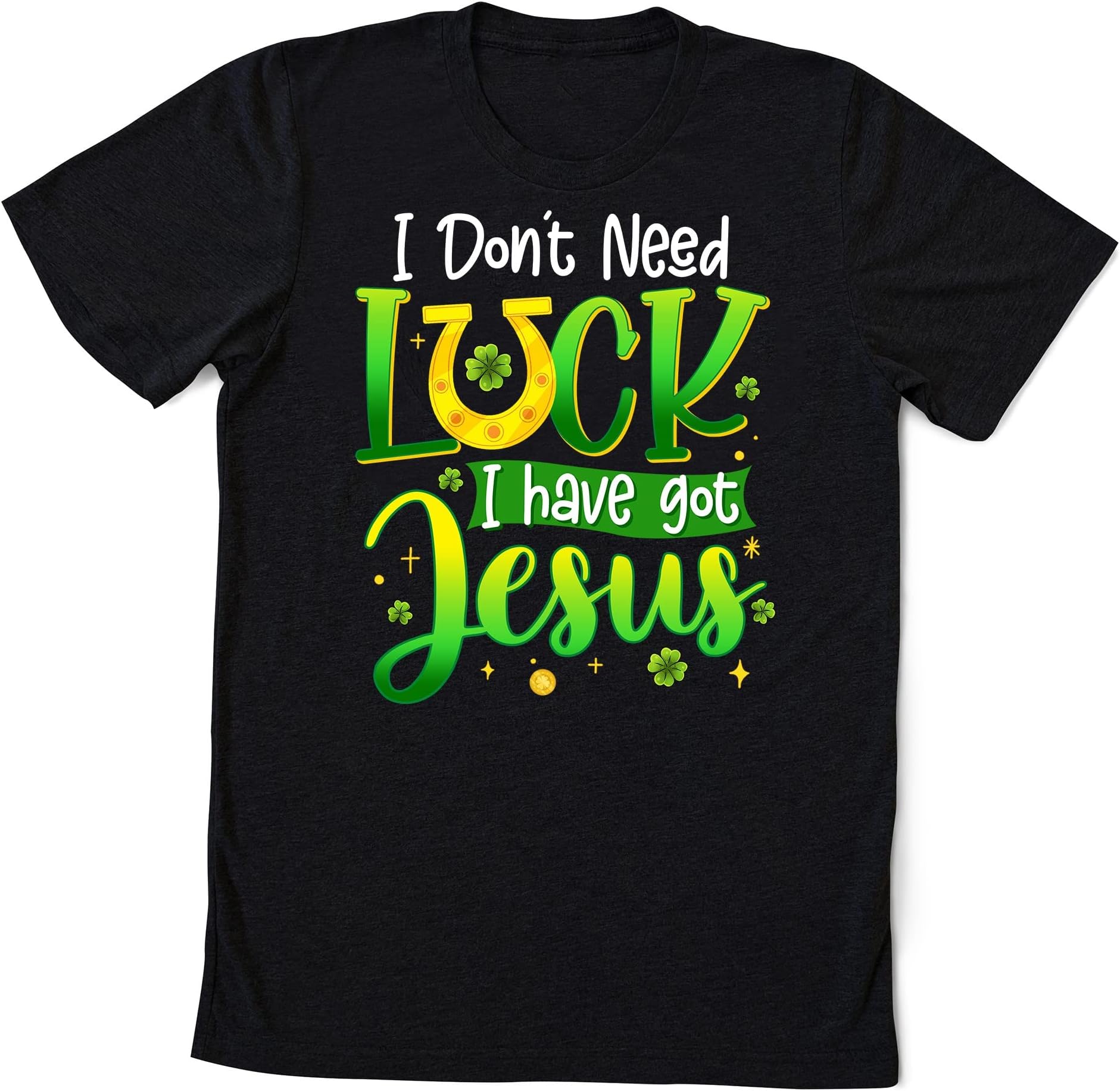 St Patricks Day Christian I Don't Need Luck I Have Jesus T-Shirt, hamrock Lucky Lips, Four Leaf Clover, Shamrock, Irish Shirt