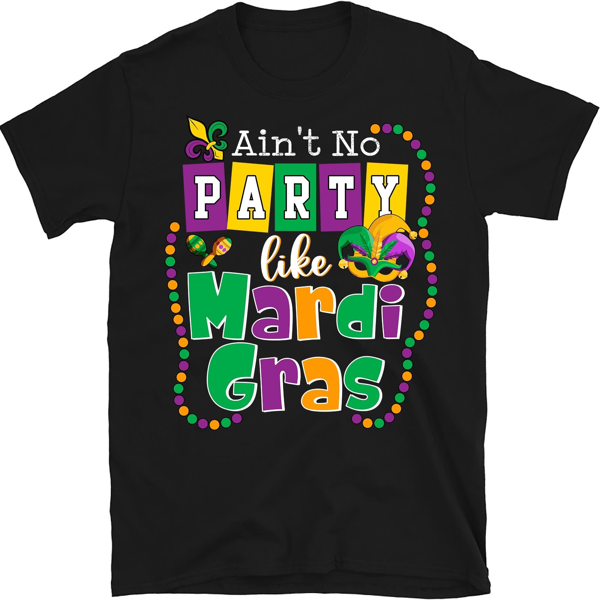 Ain't No Party Like Mardi Gras Shirt, Fleur-De-Lis Shirt, Mardi Gras Carnival Shirt, Fat Tuesday Shirt, Louisiana Shirt – Black/XX-Large