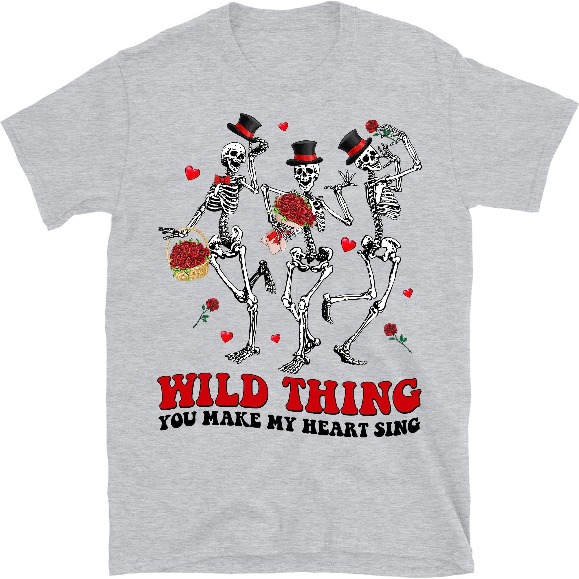 Wild Thing You Make My Heart Sing T-Shirt, Skeletons Dancing T-Shirt, Skeletons Valentines, Happy Valentine's Day