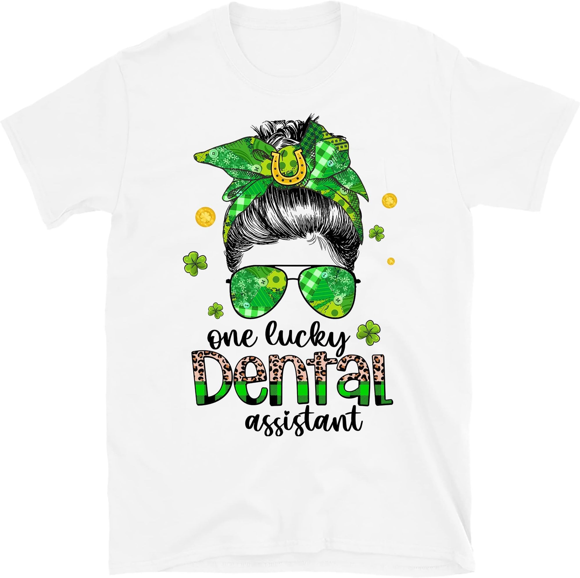 One Lucky Dental Assistant,St Patrick's Shirt, Dental Shirt, Dental Shirt, St Pattys Day Tee, Shamrock Shirt Messy Bun