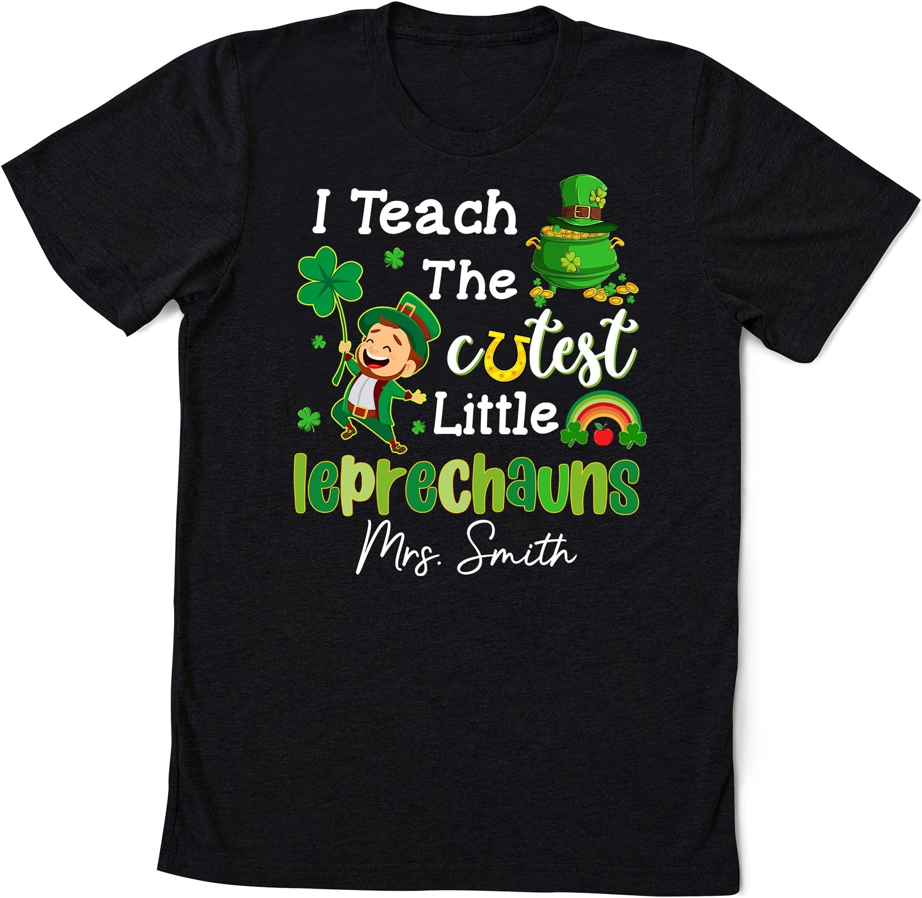 Custom Teacher St Patrick's Day Shirt, I Teach The Cutest Leprechauns Shirt, Teacher Name Shirt, Shamrock Shirt, St Pattys Day Shirt