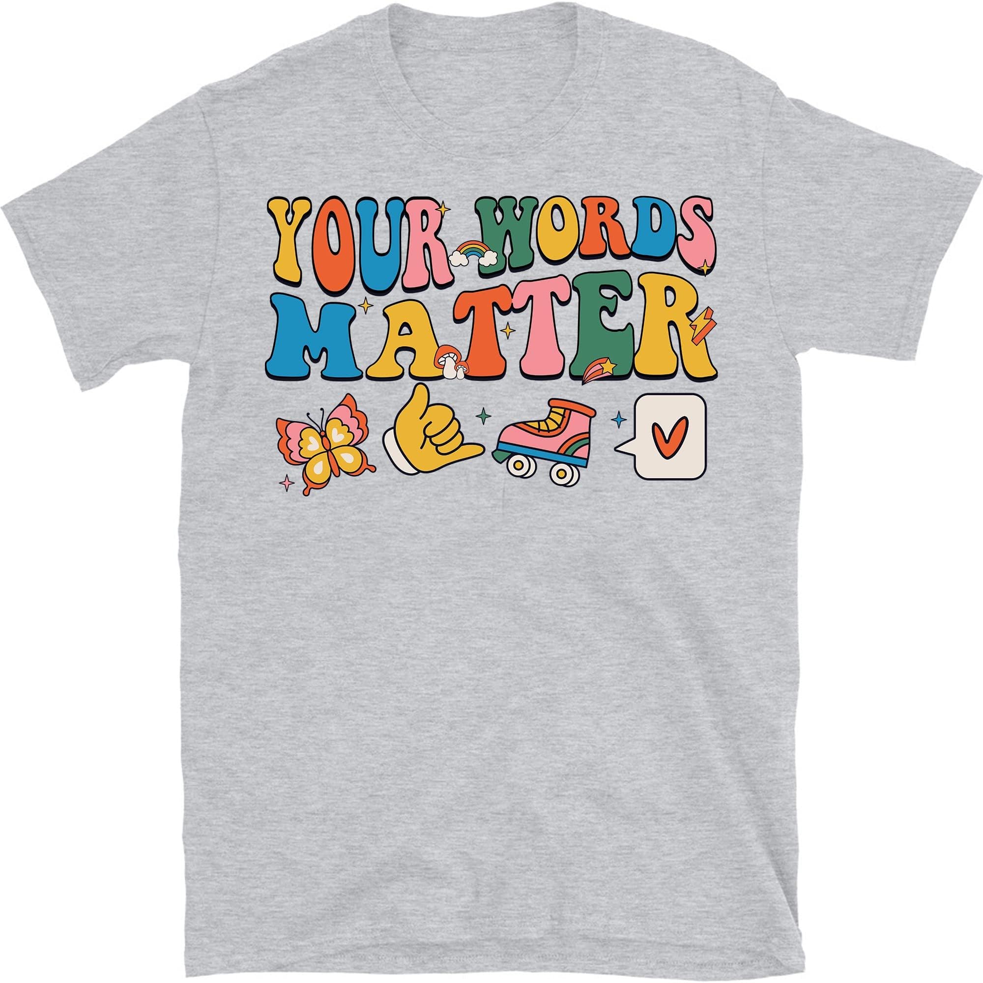 Your Words Matter Shirt, AAC Sped Teacher Inclusion Shirt, Neurodiversity Bcba SLP Ot Teachers Language Special Education