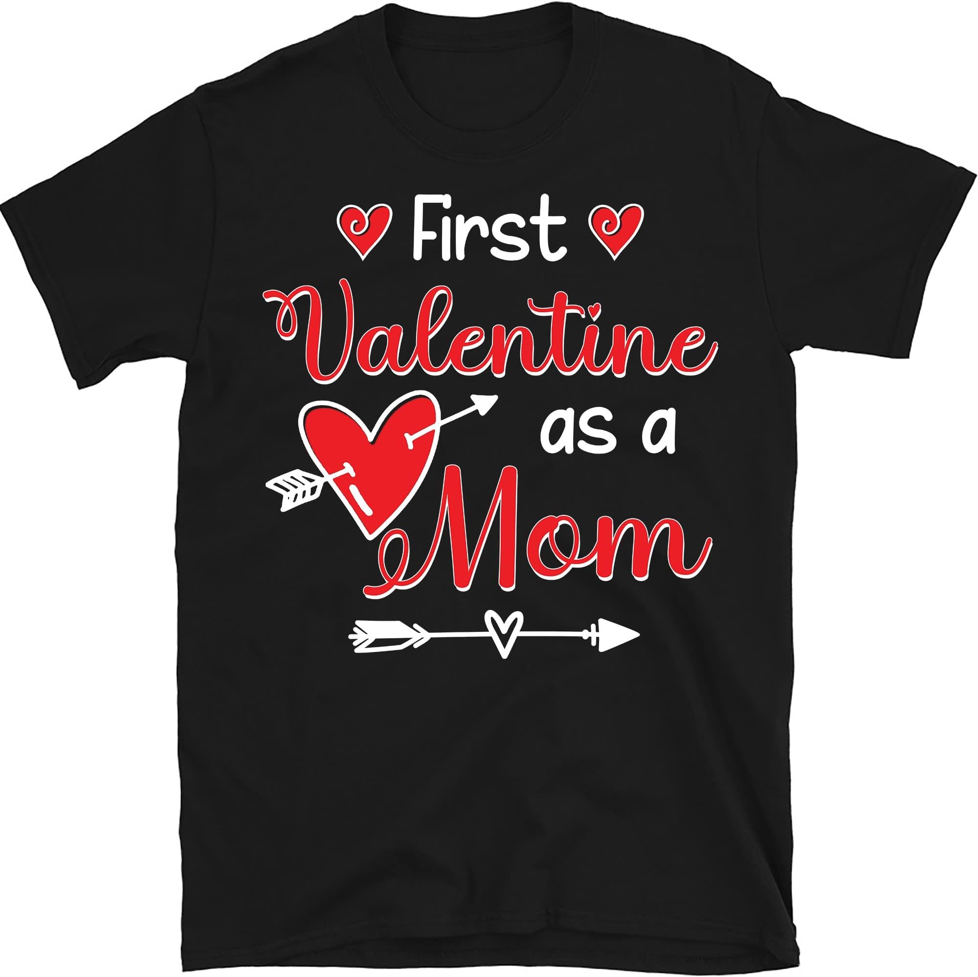 First Valentine As a Mom Funny Valentine's Day Gift New Mom T-Shirt, Valentine Gift, Mom Valentine Gift – Black/XX-Large