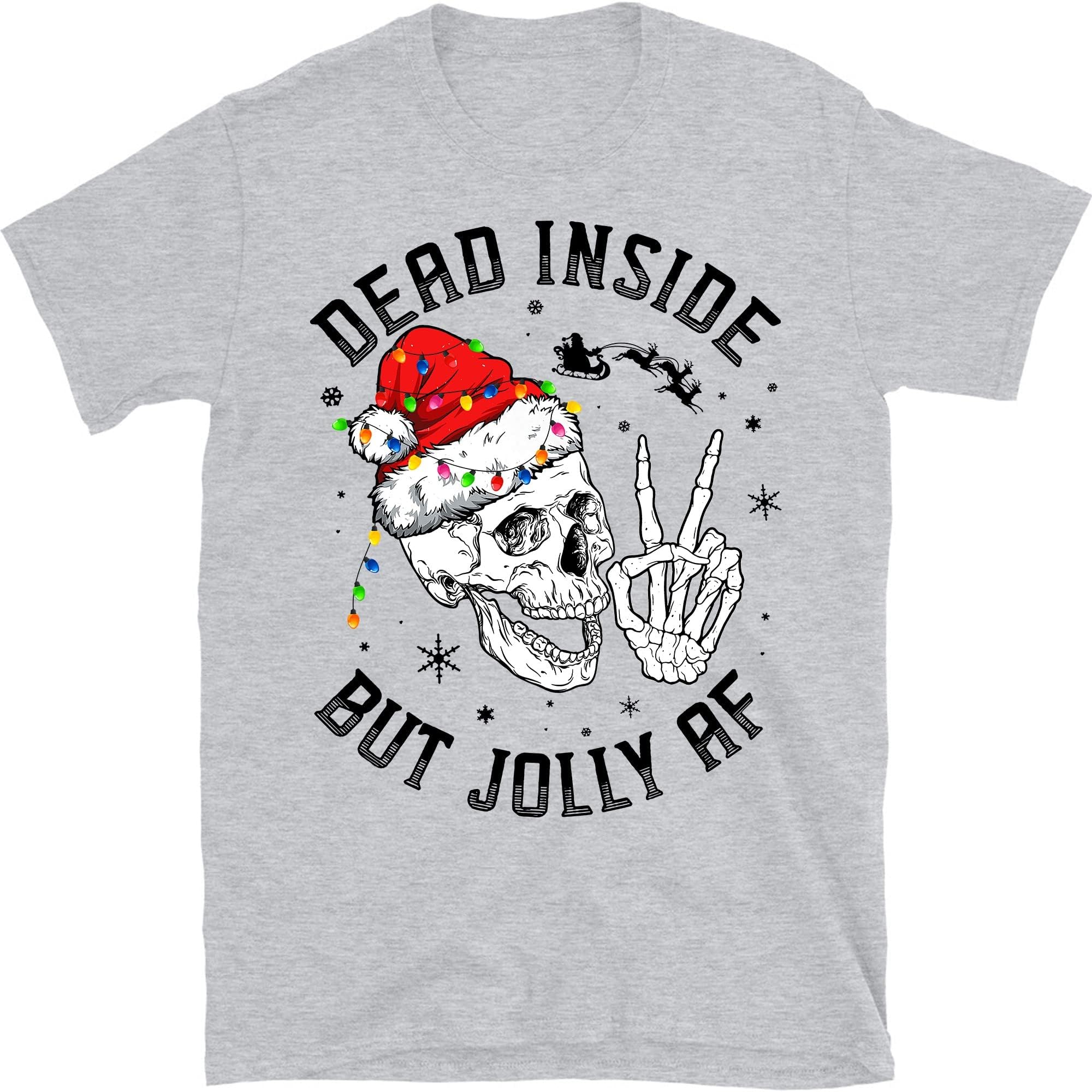 Dead Inside But Jolly Af Shirt, Dead Inside Skeleton, Funny Christmas Shirt, Funny Christmas Shirt, Christmas Skeleton Shirt