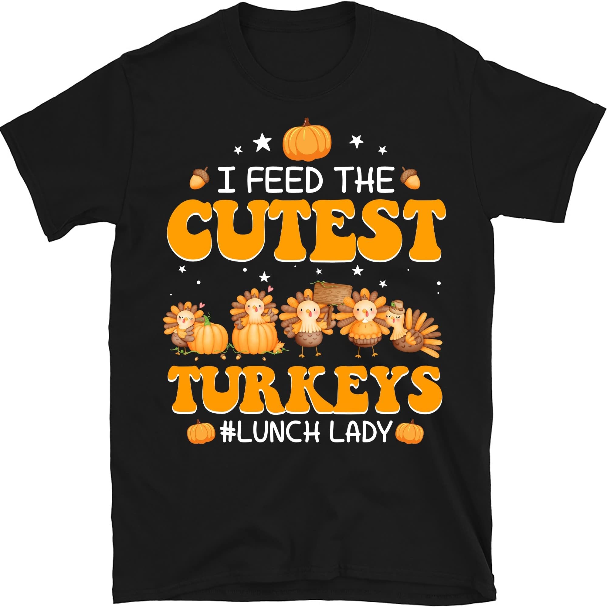 I Feed Cutest Turkeys in The Patch Lunch Lady Shirt, Thanksgiving Lunch Lady Gift, Cafeteria Crew Shirt