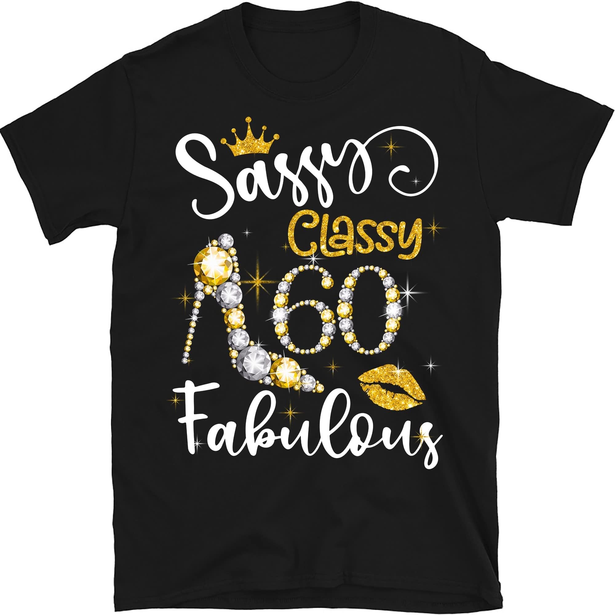 Sassy Classy 60 and Fabulous, Birthday Gift for Girl Women Mom Grandma, Glitter Birthday Shirt, Birthday Girl Shirt, Birthday Queen Shirt Multicolored