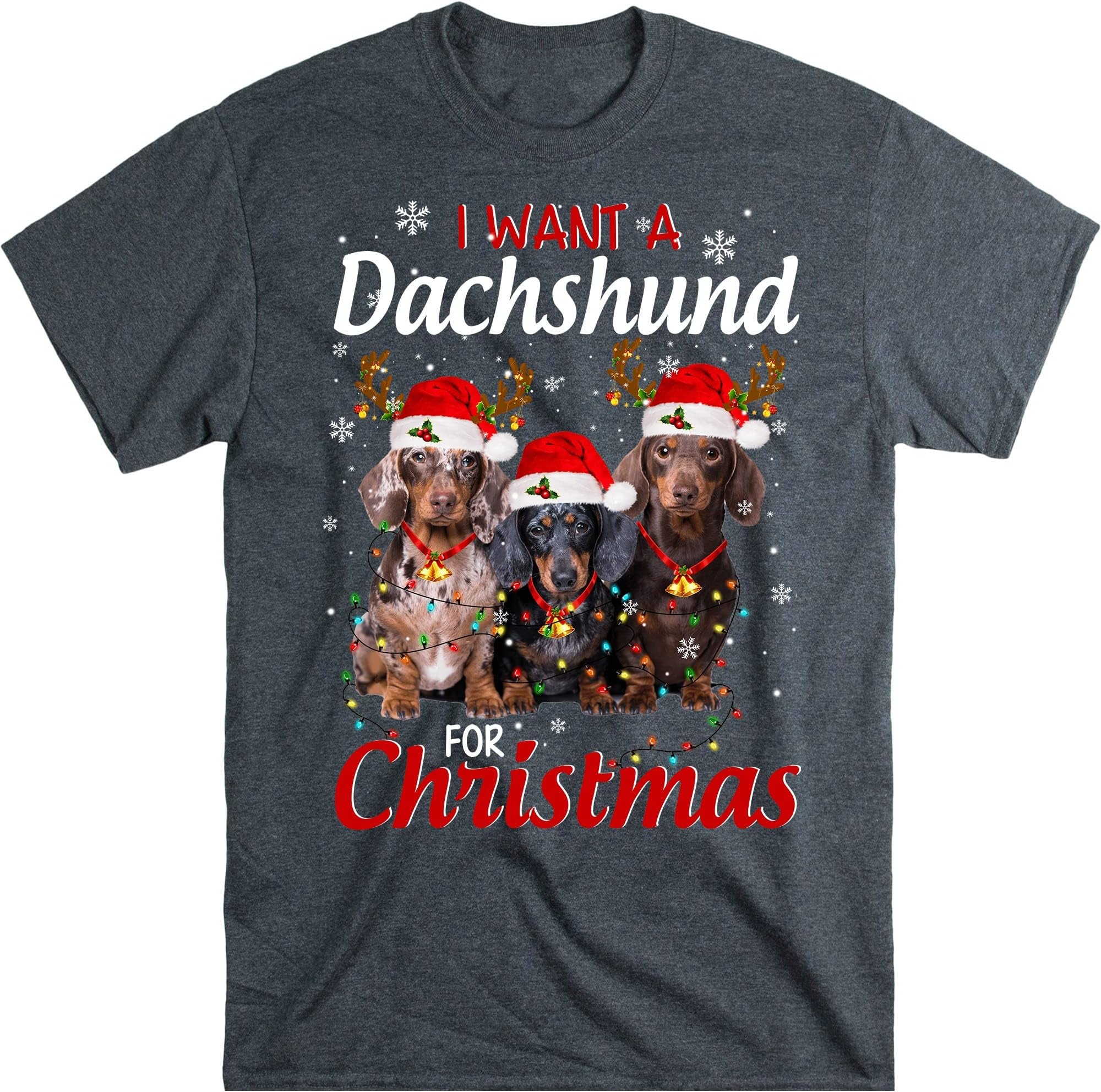 All I Want for Christmas is Dachshund Unisex Shirt, Dog Lover Gift, Dachshund Mom Gift, Funny Dog T Shirt, Dog Lover Xmas – Dark Heather/Large