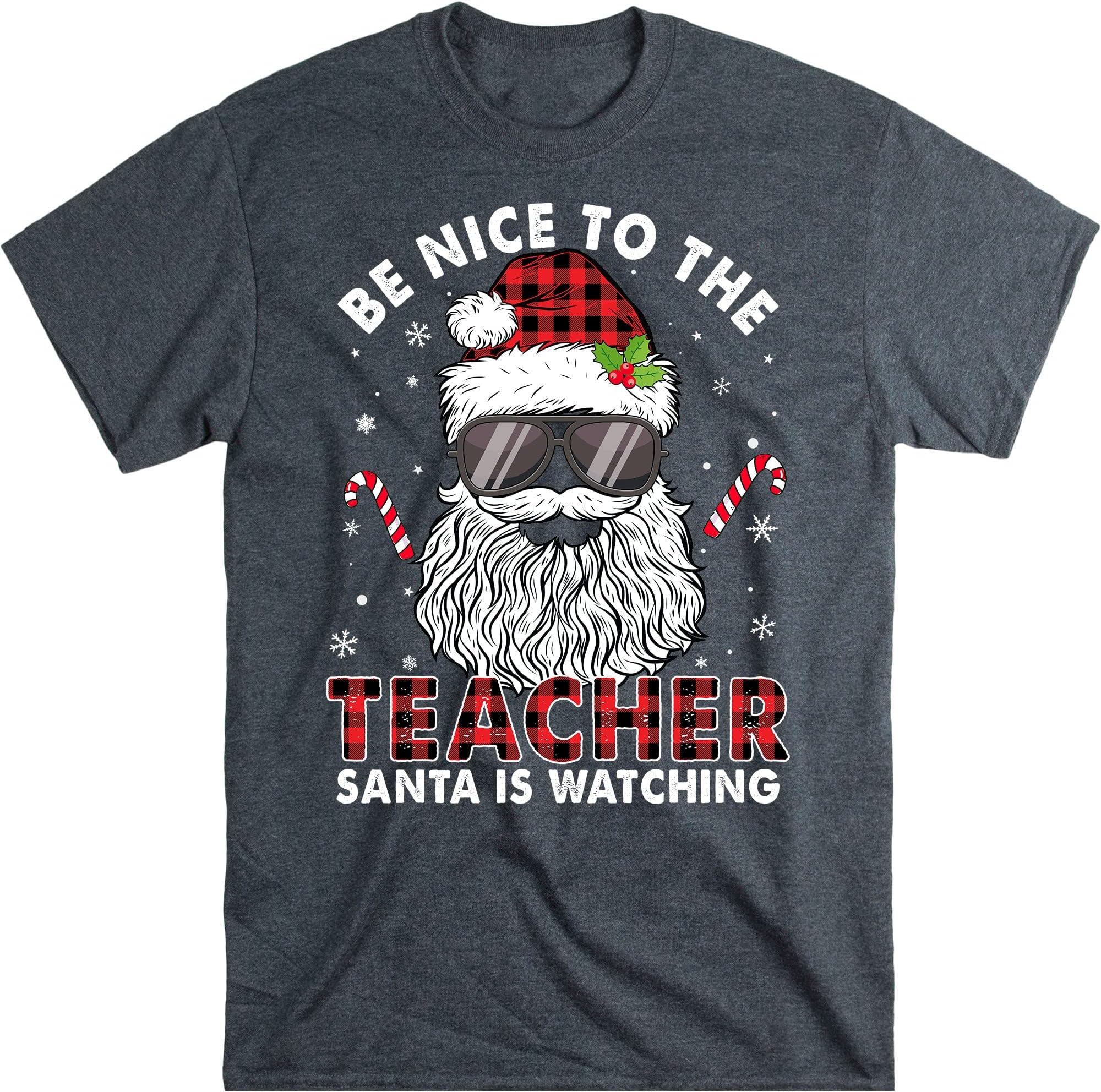 Be Nice to The Teacher Santa is Watching Shirt, Christmas Teacher Tshirt, Santa Christmas Teacher Tee – Dark Heather/Large