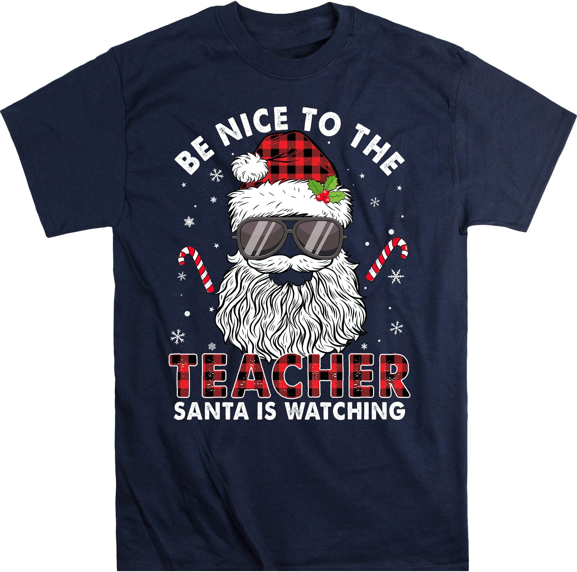 Be Nice to The Teacher Santa is Watching Shirt, Christmas Teacher Tshirt, Santa Christmas Teacher Tee – Navy/4X-Large
