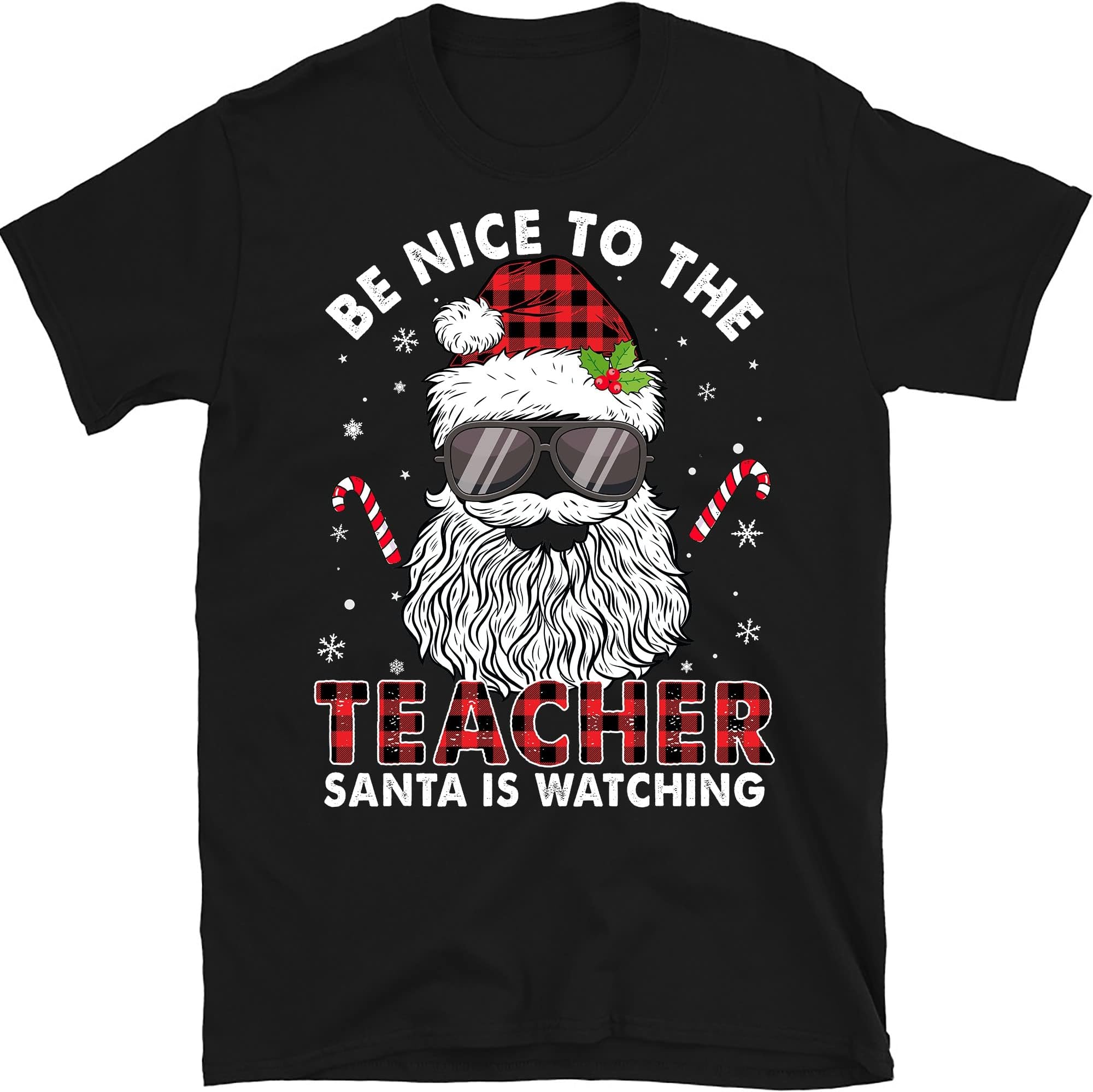Be Nice to The Teacher Santa is Watching Shirt, Christmas Teacher Tshirt, Santa Christmas Teacher Tee – Black/X-Large