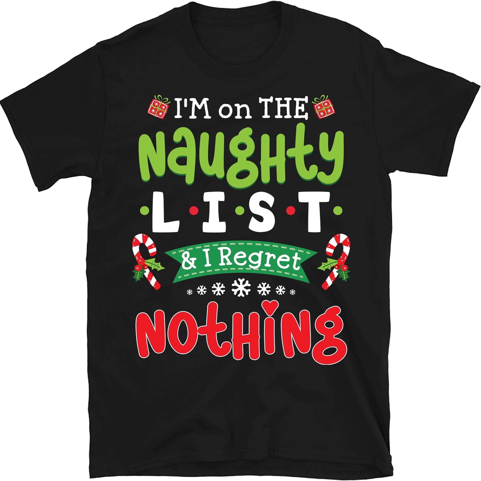 I'm on The Naughty List and I Regret Nothing Christmas T-Shirt – Black/X-Large