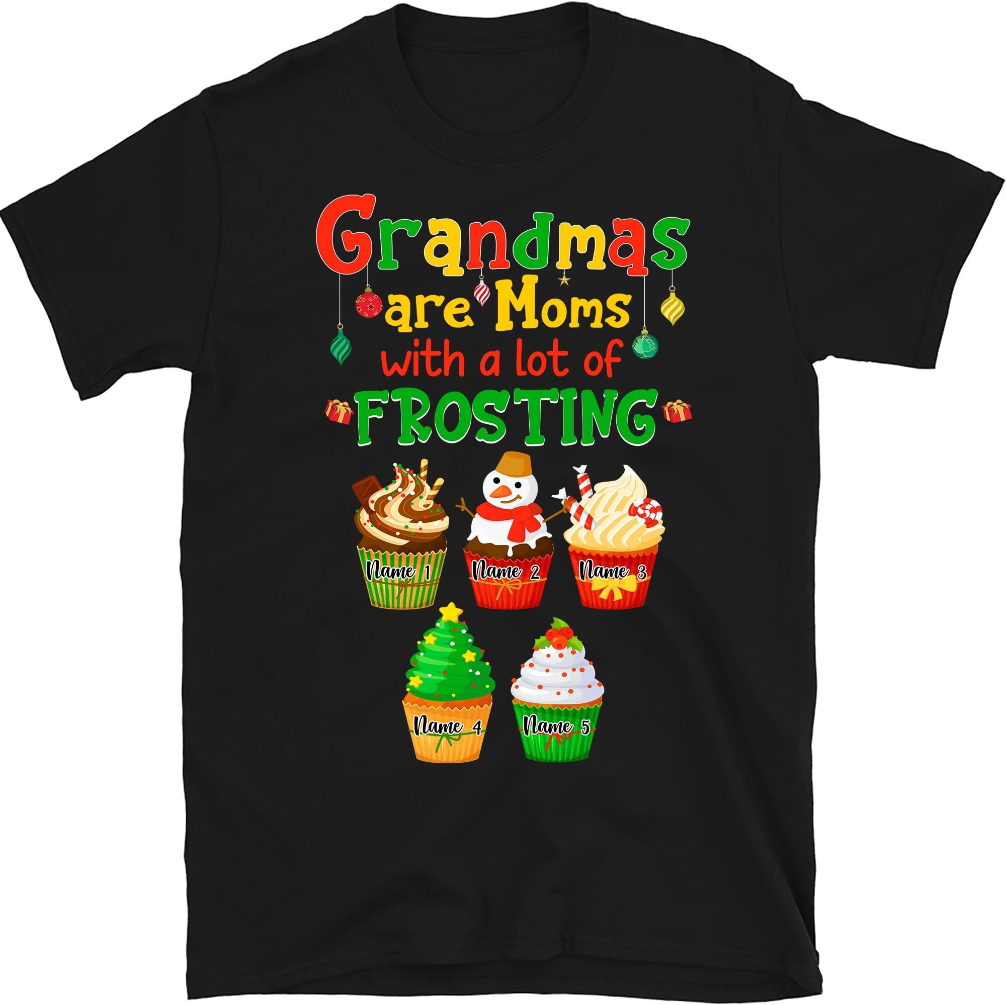 Personalized Grandma Christmas Shirt, Custom Nana Christmas Shirt, Grandmas are Moms with a Lot of Frosting, Grandma Shirt with Grandkids Names Multicolored