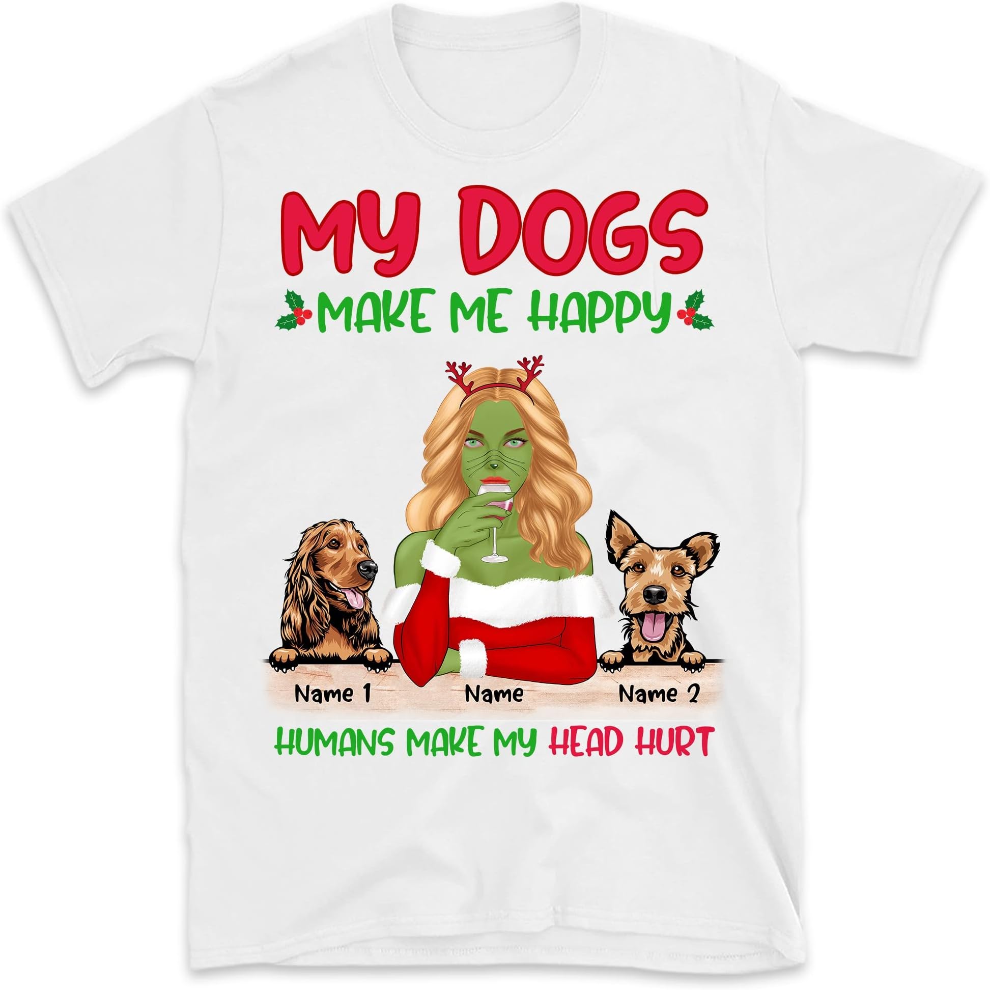 Dogs Make Me Happy Human Make My Head Hurt Green Girl Personalized Christmas Shirt, Dog Lovers Shirt, Custom Dog Christmas Shirt, Christmas Dog Mom