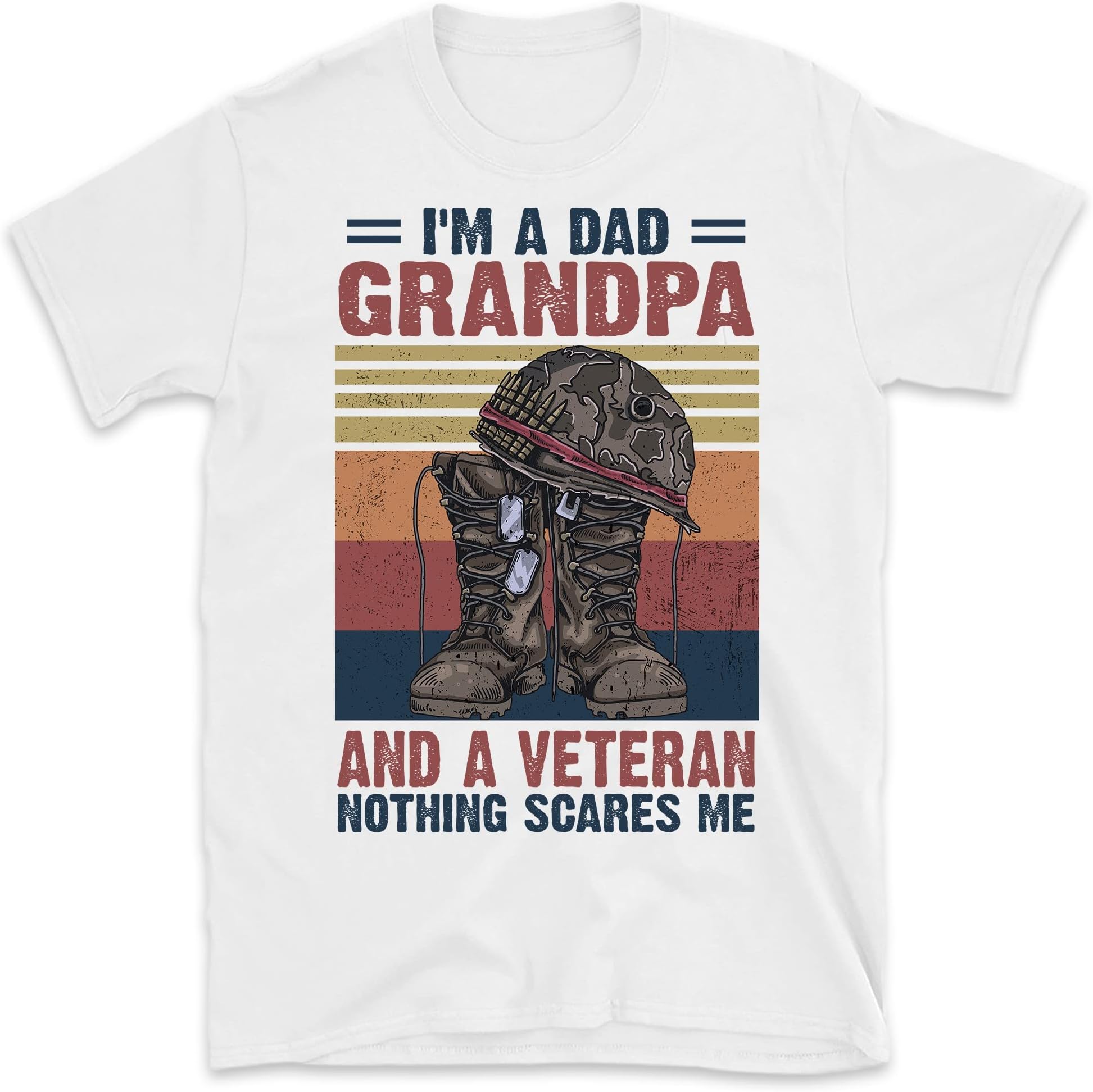 I'm a Dad Grandpa and a Veteran Nothing Scares Me Funny T-Shirt, Vintage Veteran Shirt - White/4X-Large