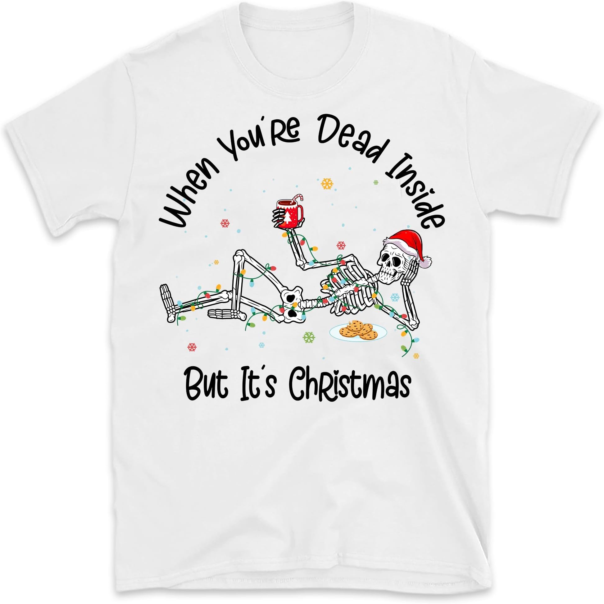 When You're Dead Inside But It's Christmas Season, Funny Christmas Shirt, Christmas Skeleton, Christmas T-Shirts – White/3X-Large