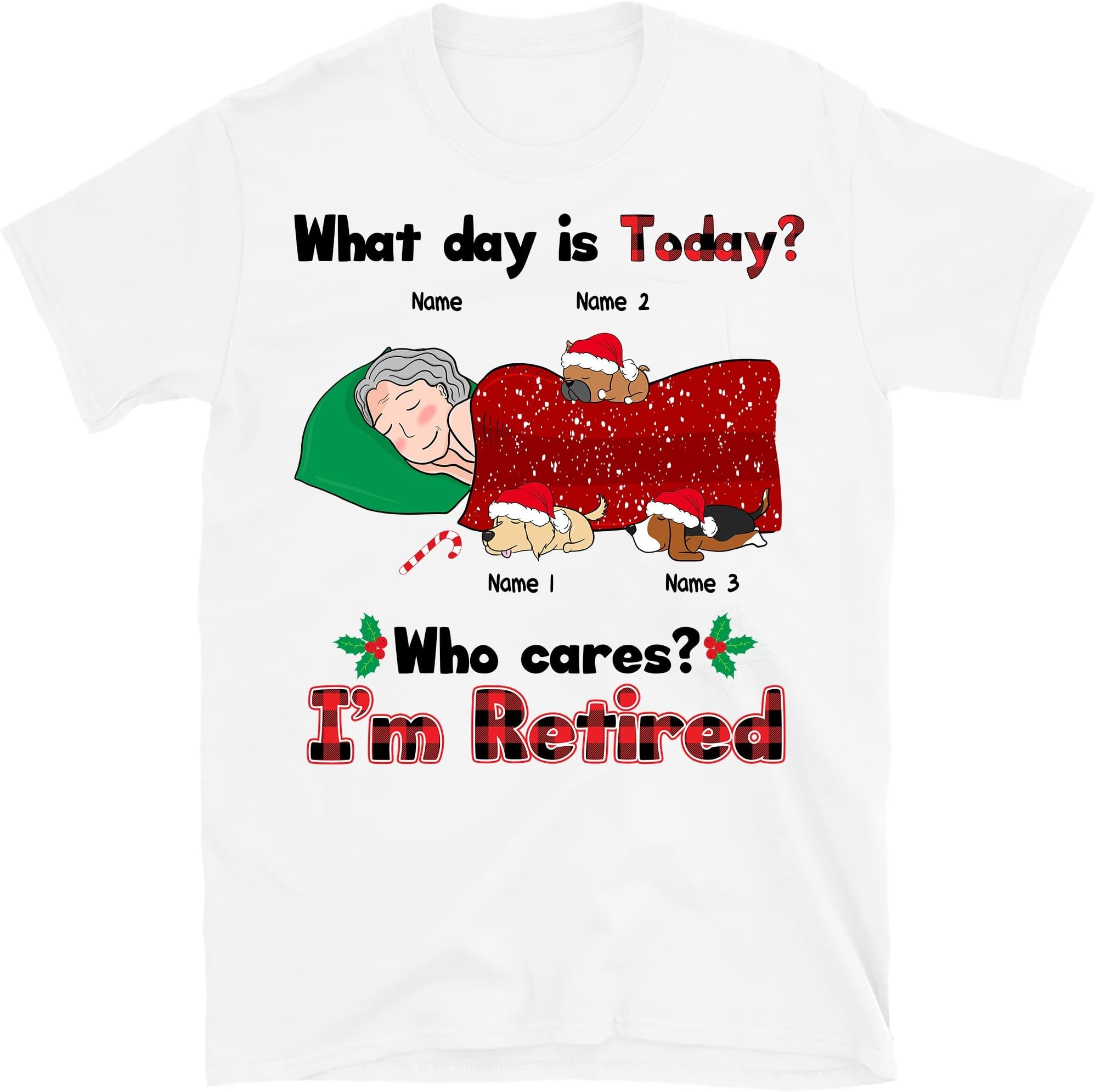Retired Dog Mom Dad Personalized Custom Unisex T-Shirt, What Day is Today Who Cares I'm Retired, Christmas Dog Lover Shirt, Gift Birthday, Anniversary, T-Shirt for Women Men Multicolored