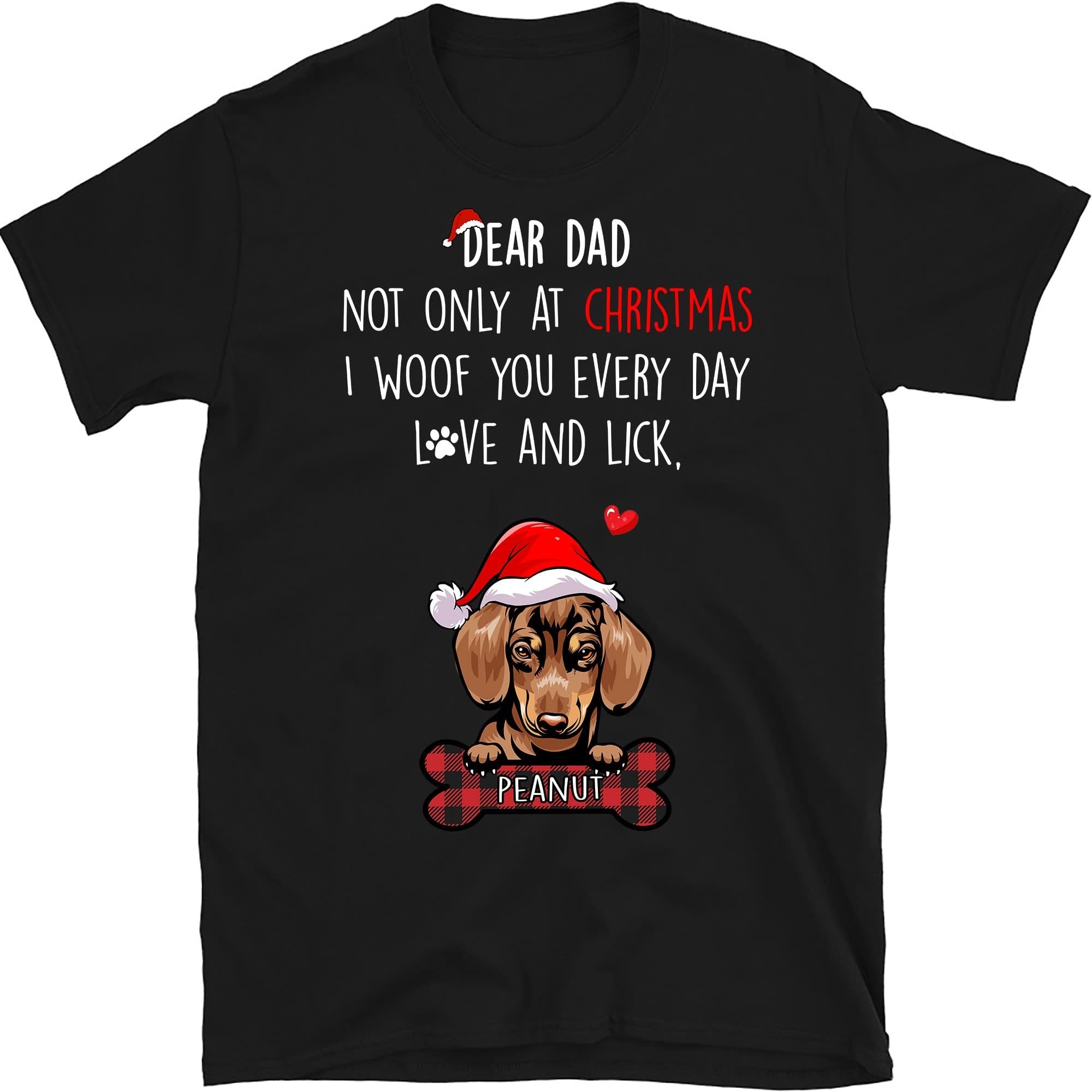 Dog Christmas Personalized Unisex T-Shirt Dog Mom Dog Dad T Shirt, Custom Name Dog Lovers Shirt, Funny Dog Lover Christmas Shirts, Dear Dad Multicolored