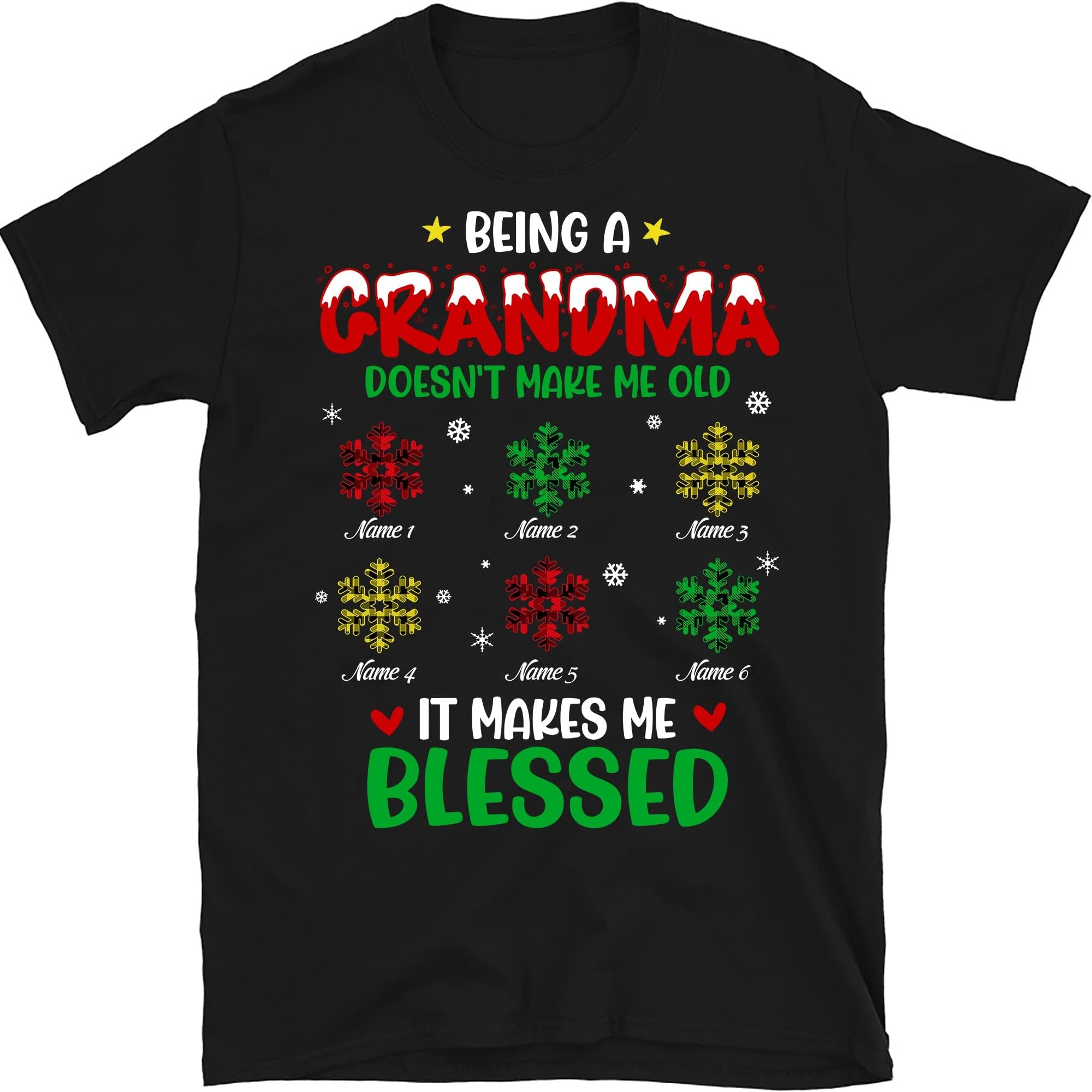 Personalized Grandma Christmas Shirt, Custom Grandkids Names T Shirt, for Grandpa, Mom, Dad, Being a Grandma Doesn't Make Me Old It Makes Me Blessed