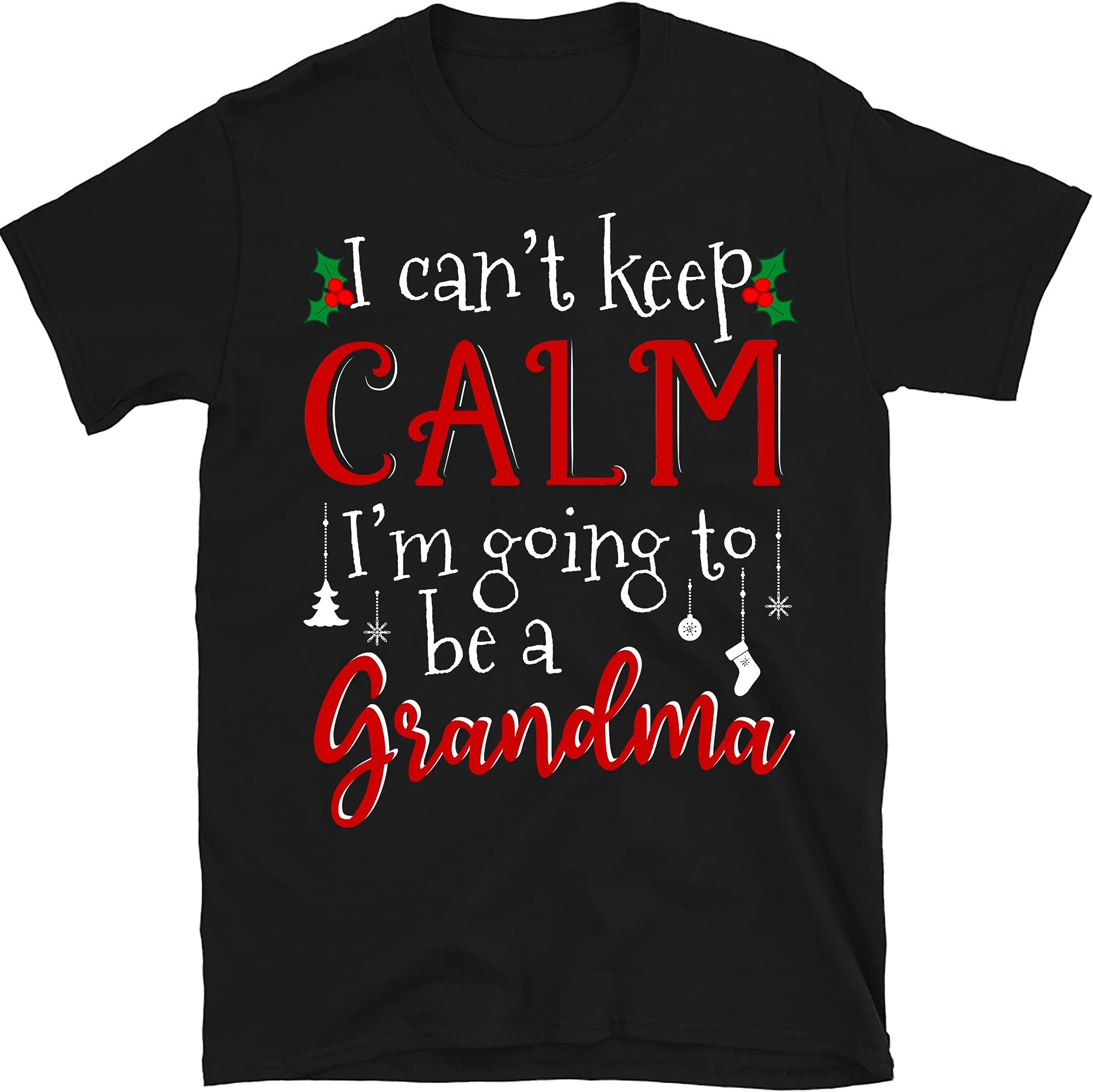 Grandma Christmas Shirt, Womens I Can't Keep Calm I'm Going to Be a Grandma Xmas T Shirt Gift, Promoted Nana Grandma 2021 Shirts – Black/3X-Large