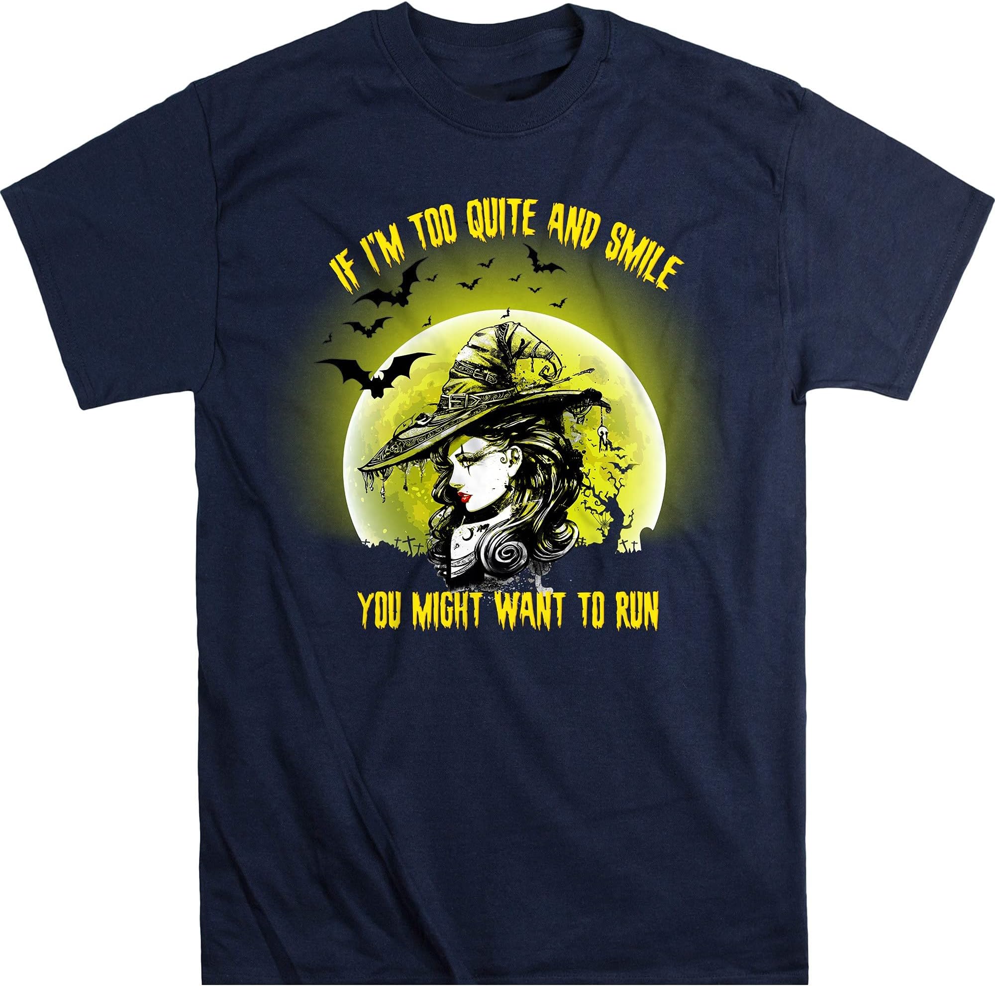 If I'm Too Quite and Smile You Might Want to Run Halloween- Funny Witch Halloween Costume Gift Shirt – Navy/Medium