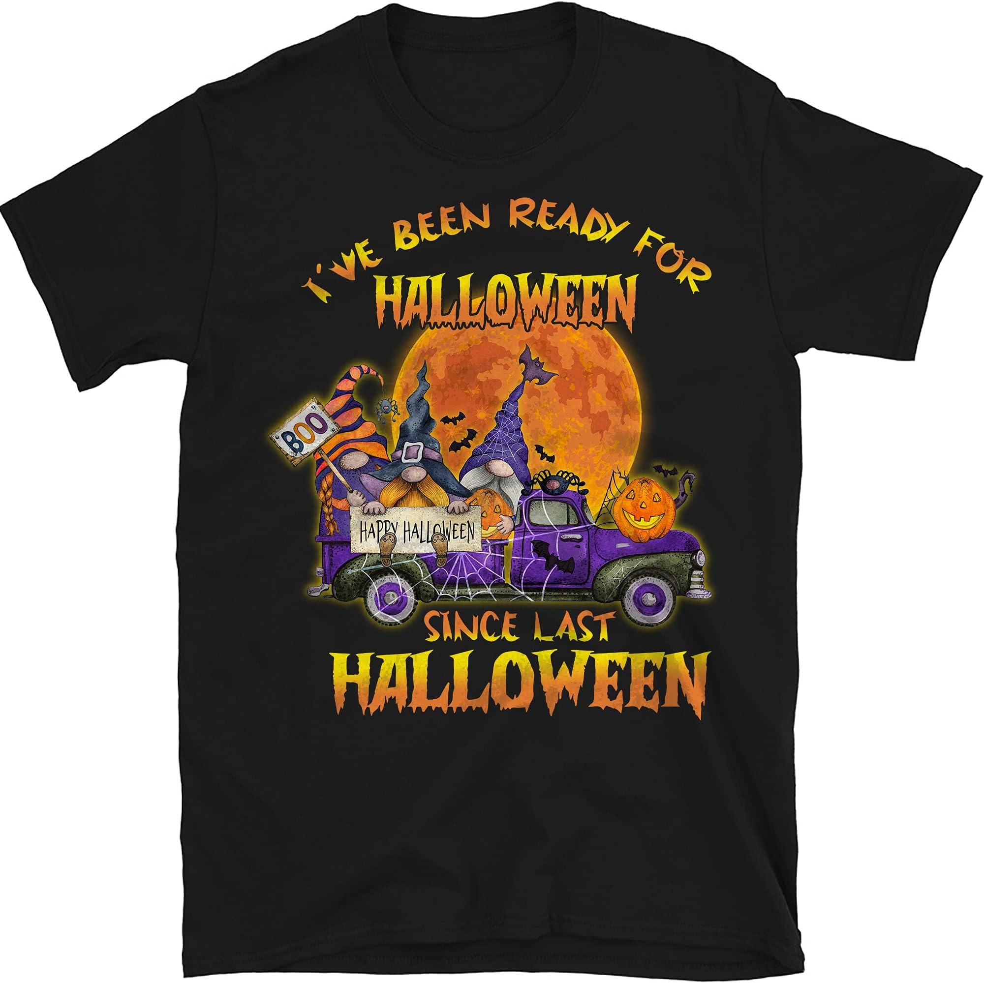 I've Been Ready for Halloween Since Last Halloween- Funny Gnome Halloween Costume Gift Shirt – Black/Medium