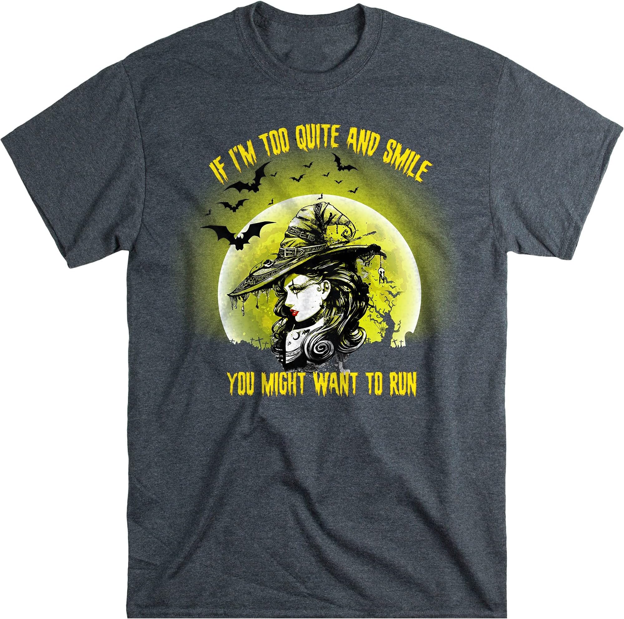 If I'm Too Quite and Smile You Might Want to Run Halloween- Funny Witch Halloween Costume Gift Shirt – Dark Heather/Small